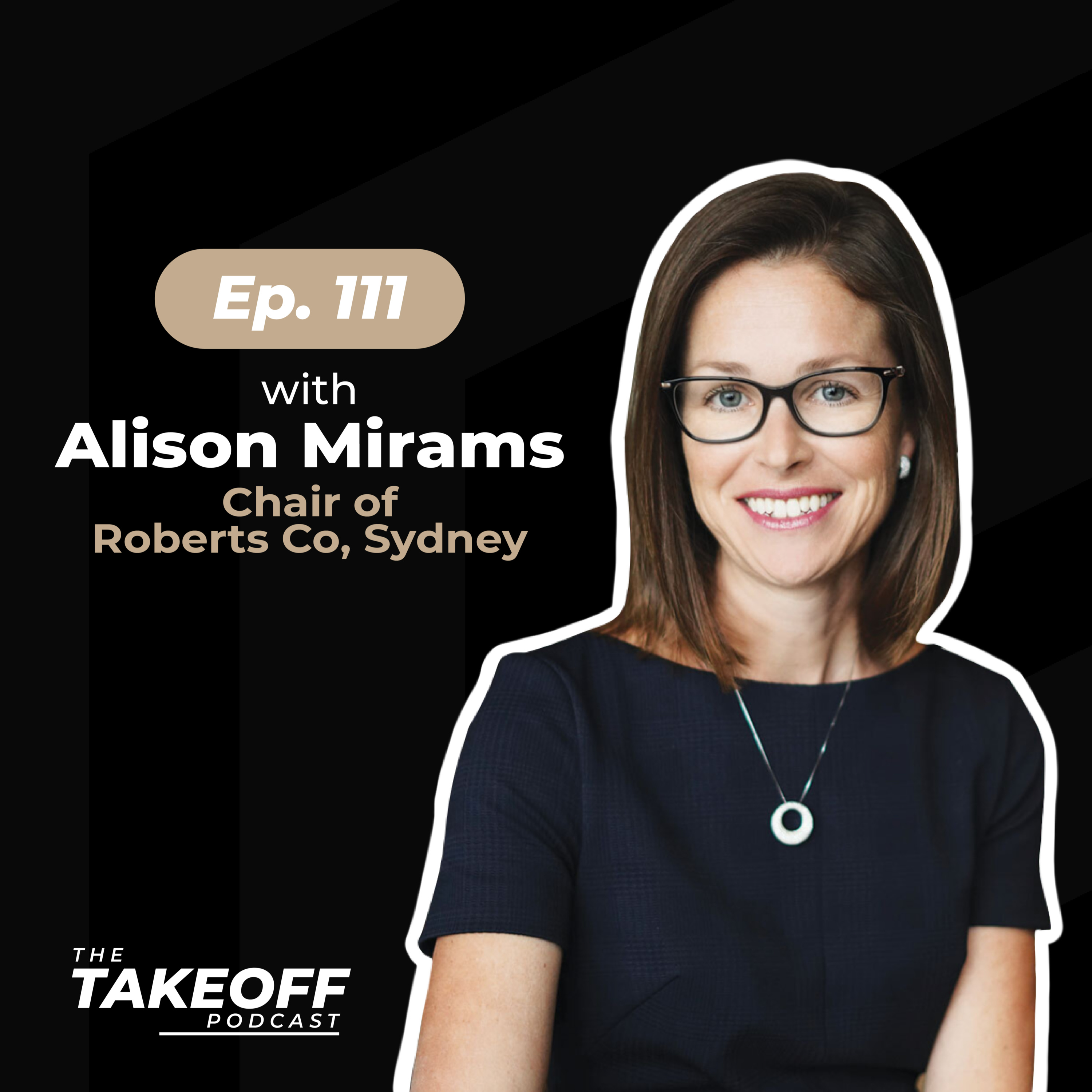 Ep 111: Alison Mirams from Quantity Surveyor to Building a $1.5 Billion Pipeline in 5 years as CEO of Roberts Co, the Boutique Tier 1 Contractor