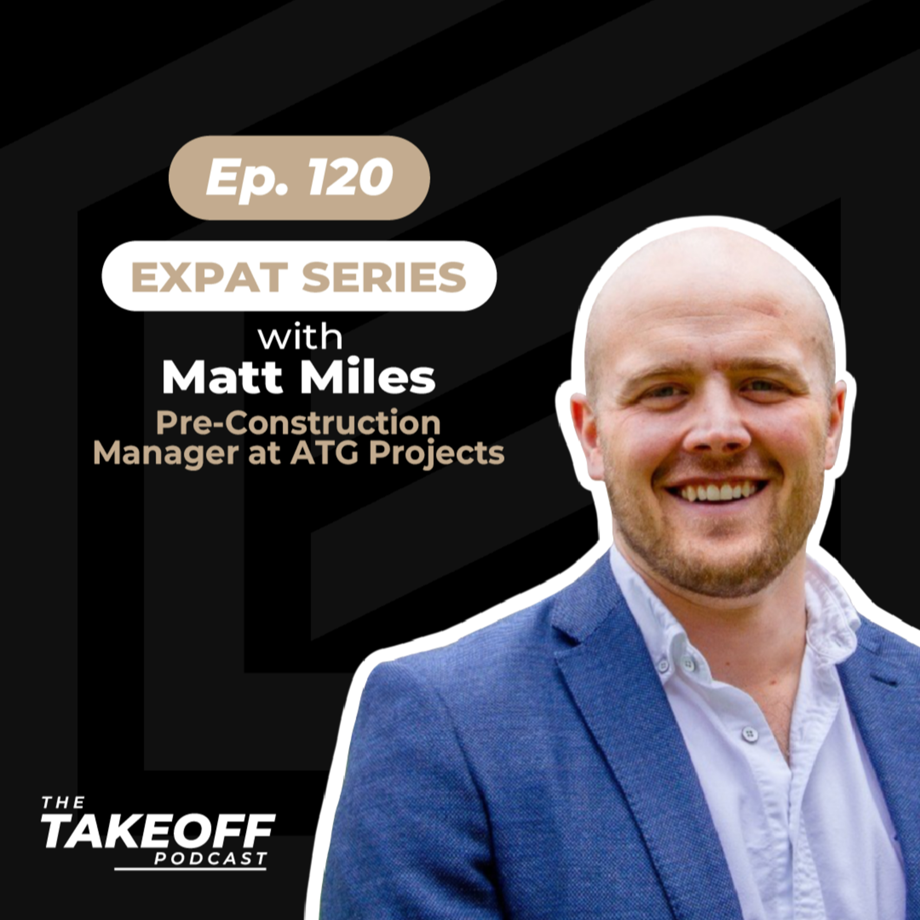 EP 120: Matt Miles: EXPAT SERIES: Leaving England, Moving to Brisbane, Hating It, Loving it, The Power of Hard Work & Putting Yourself Out There