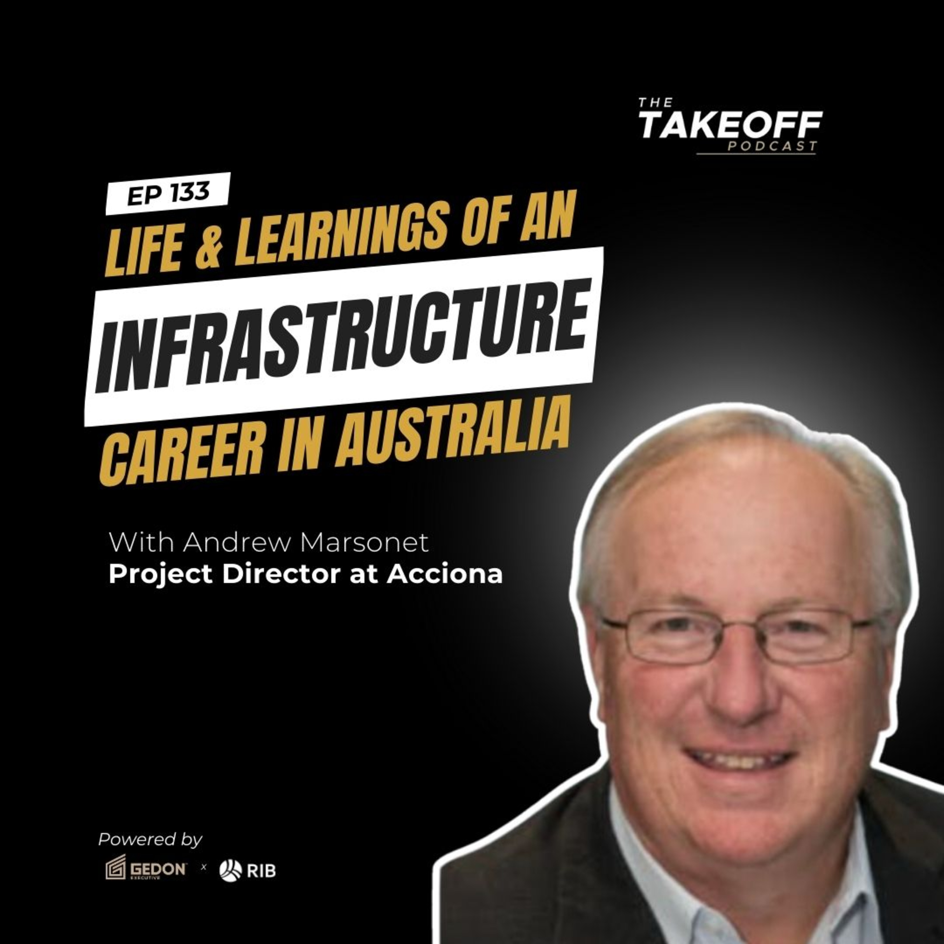 Ep 133 | Andrew Marsonet - Project Director of Acciona on Life & Learnings of a Career in Infrastructure throughout Australia