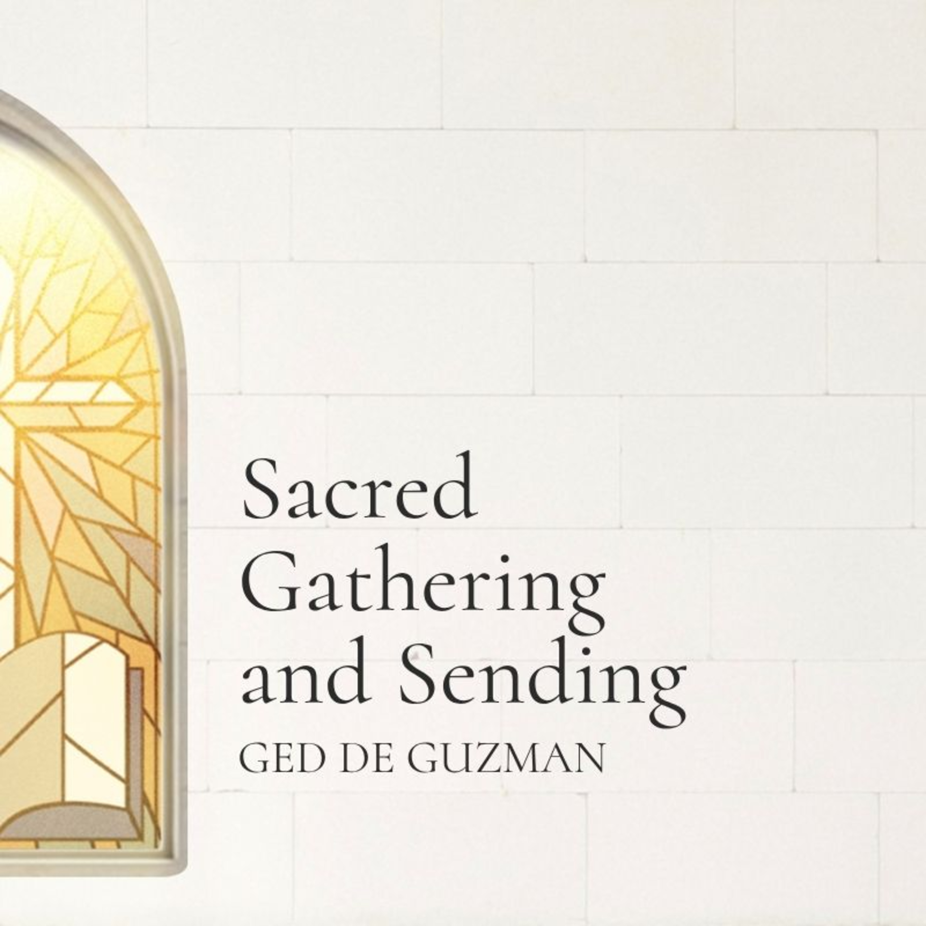 When We Gather 01: Sacred Gathering & Sending episode artwork