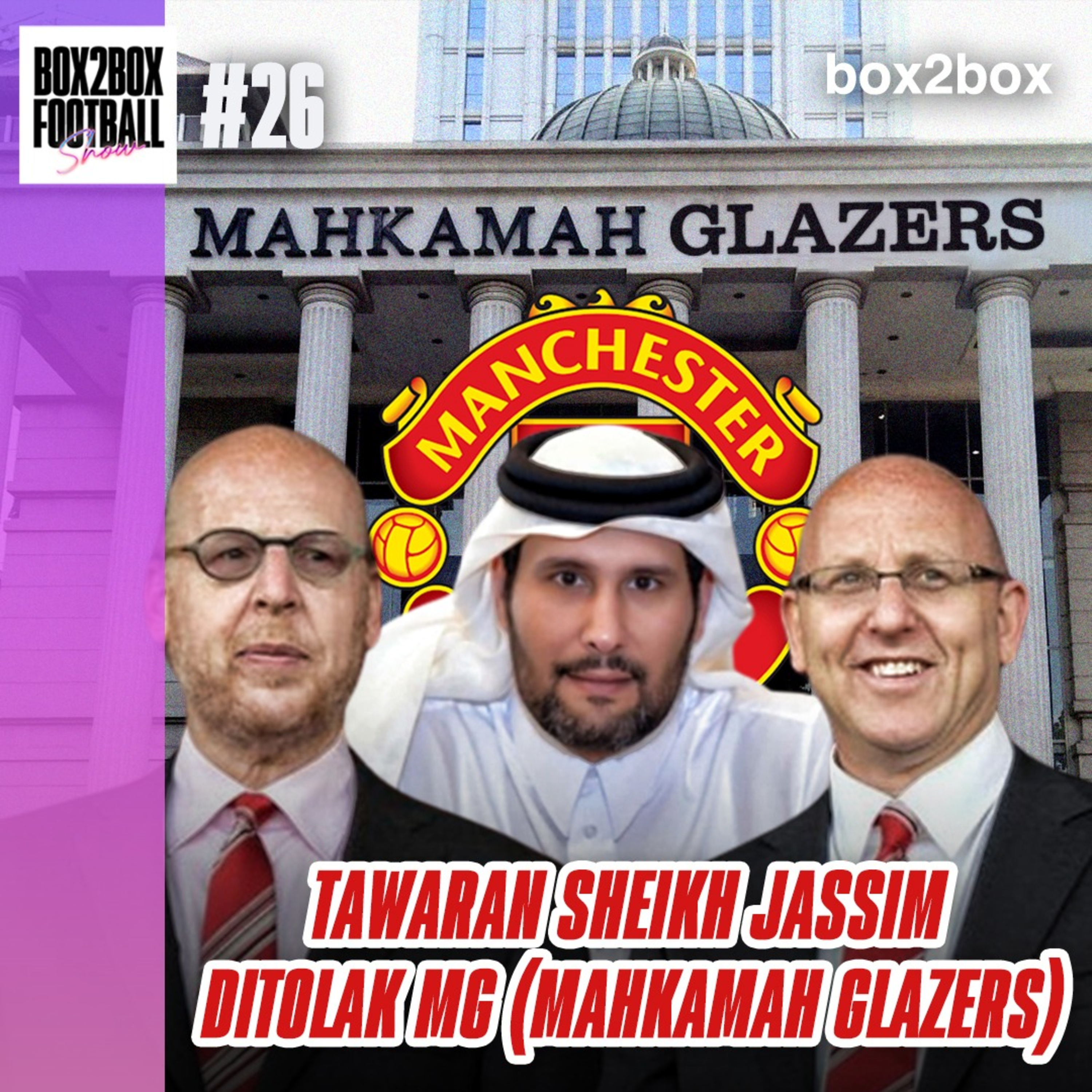 Box2Box Football Show: Batas Bid Sheikh Jassim Ditolak Mahkamah Glazer, MU Batal Jadi Klub BUMN episode artwork