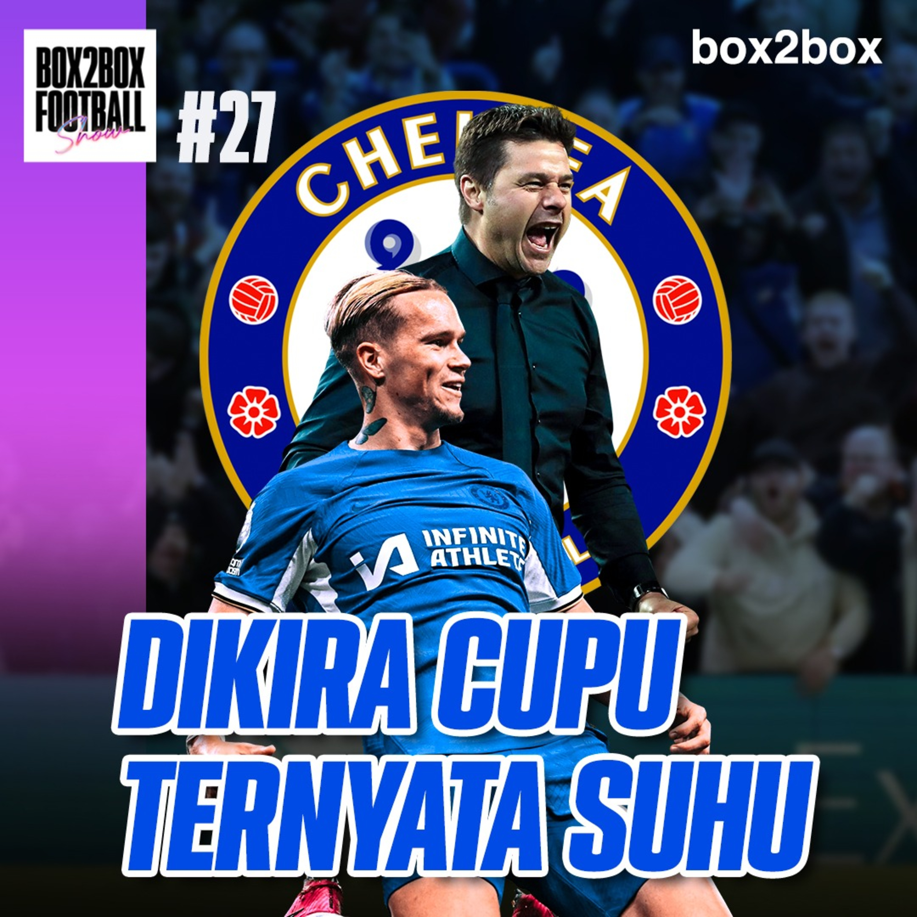 Box2Box Football Show: Chelsea: Dikira Cupu Ternyata Suhu episode artwork