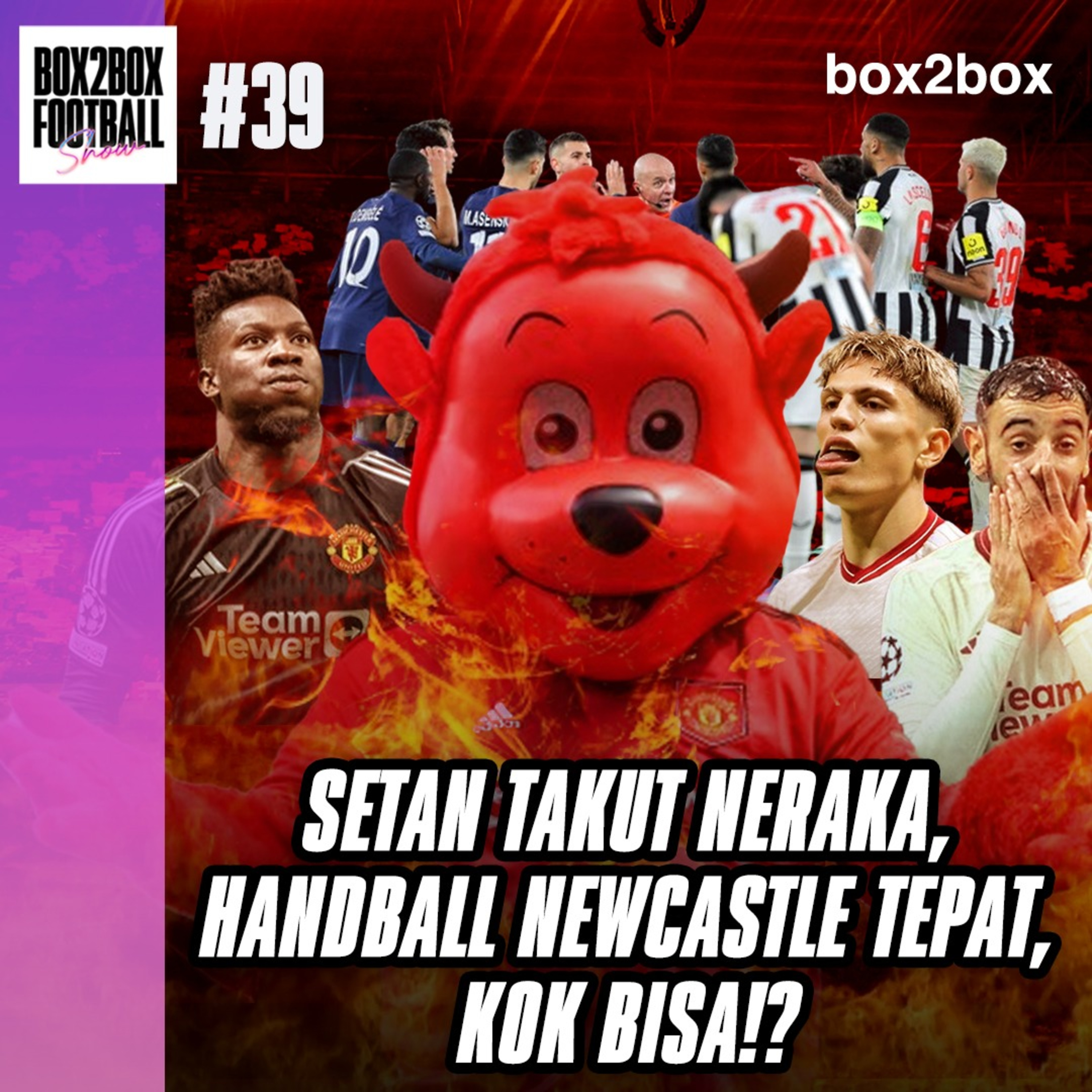 Box2Box Football Show: Setan Takut Neraka, Handball Newcastle Tepat, Kok Bisa!? episode artwork
