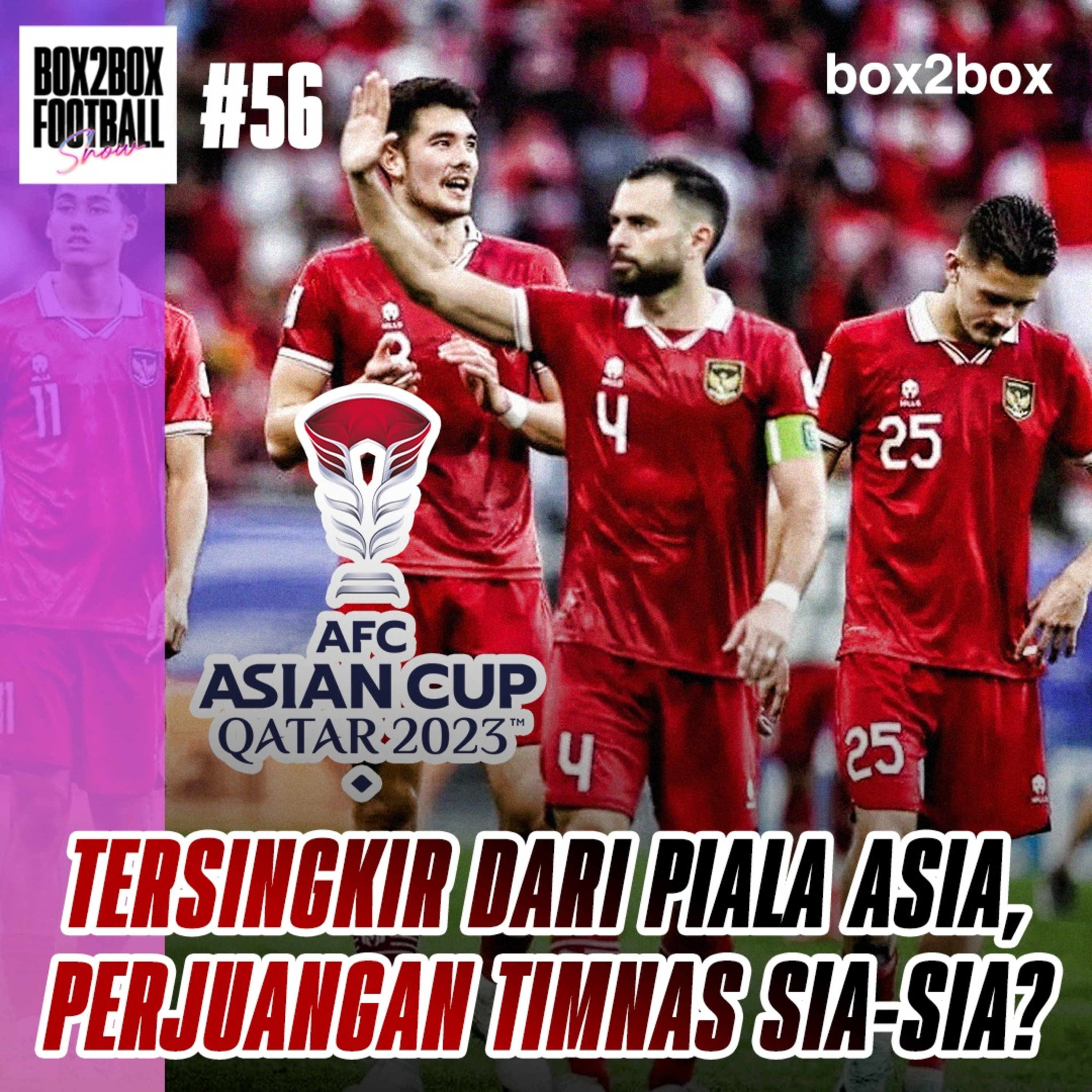 Box2Box Football Show: Tersingkir dari Piala Asia, Perjuangan Timnas Sia-Sia? episode artwork