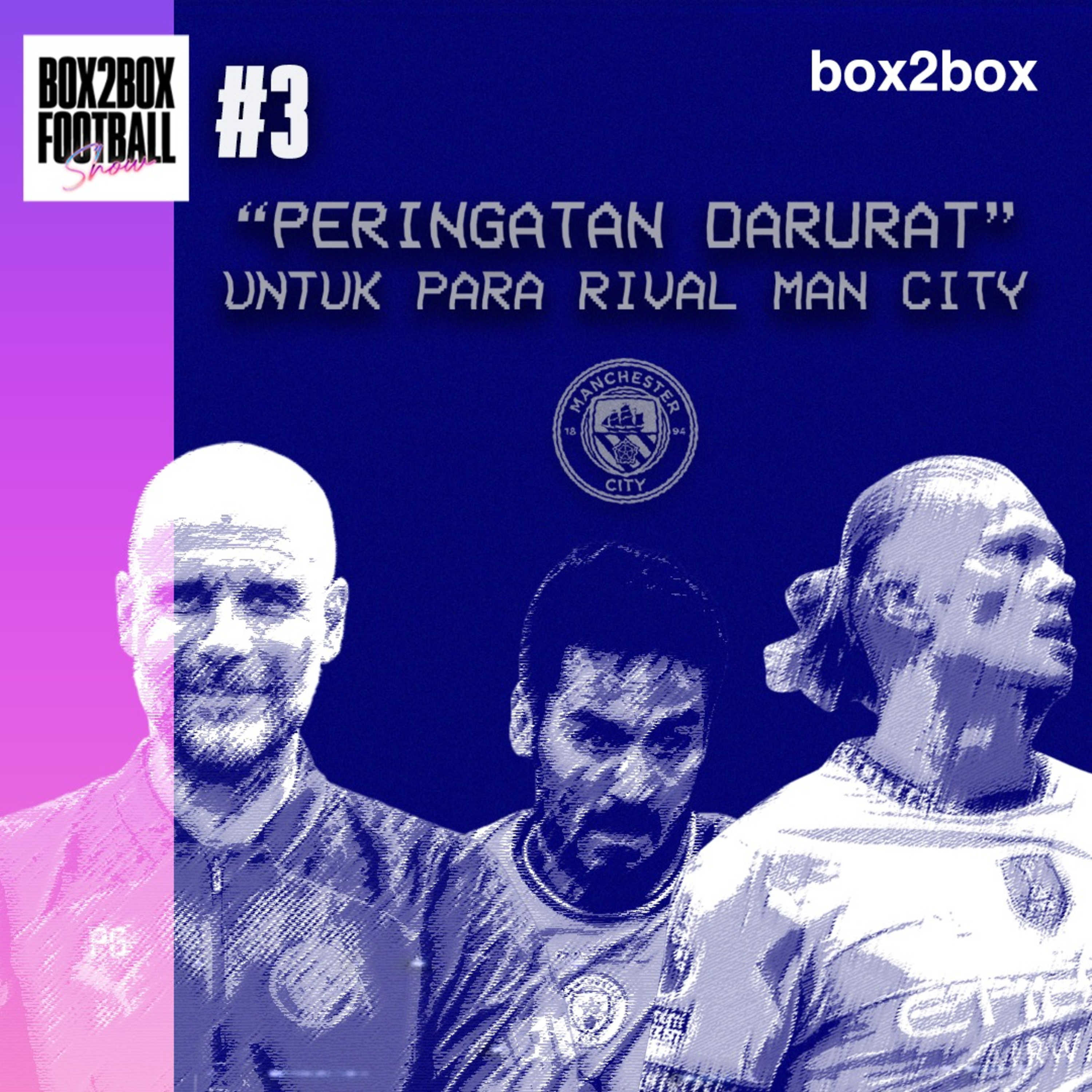 Man City Kirim Peringatan Darurat, Chelsea Kebanyakan Pemain? | Box2Box Football Show #3 episode artwork