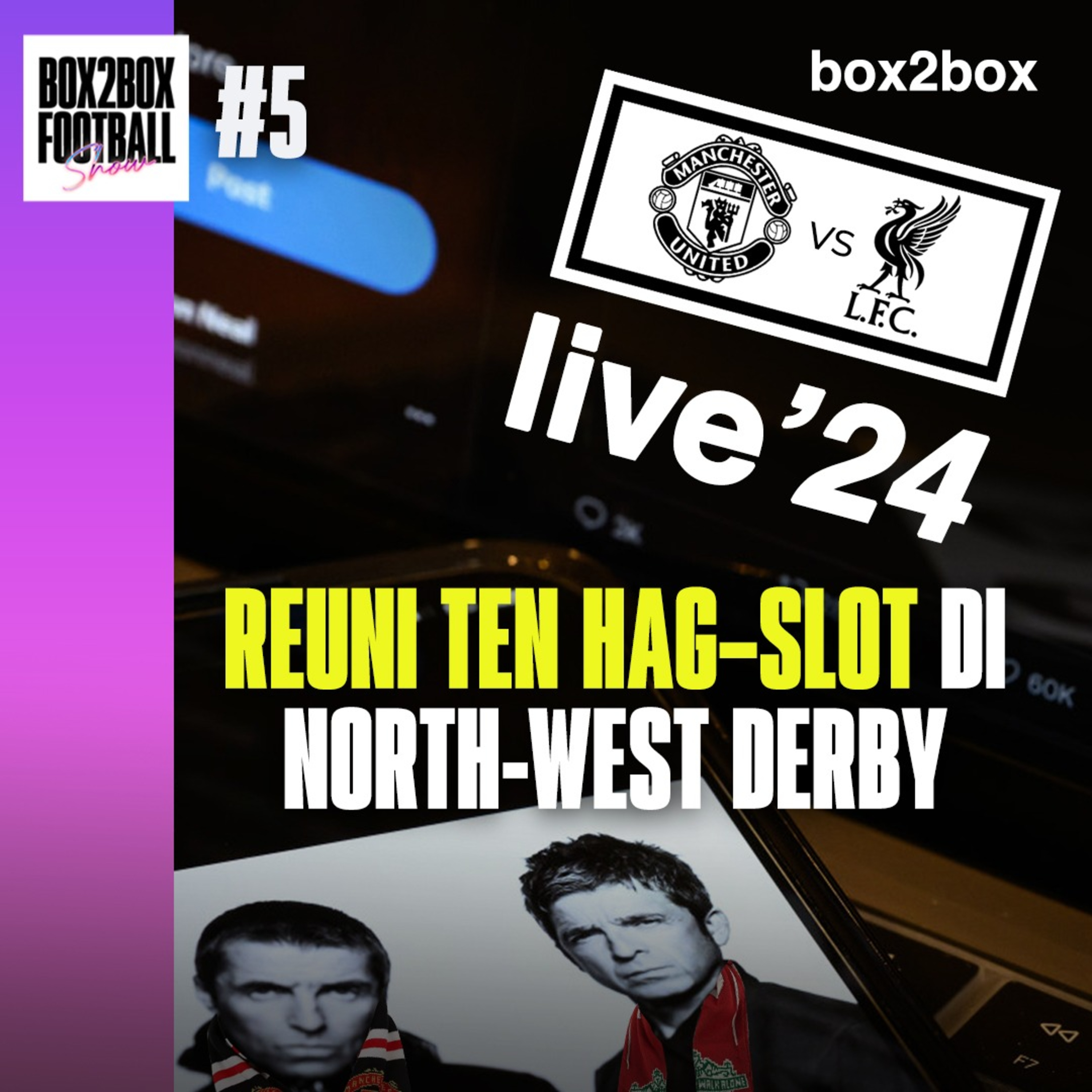 REUNI TEN HAG vs SLOT DI MAN UNITED vs LIVERPOOL | Box2Box Football Show #5 episode artwork