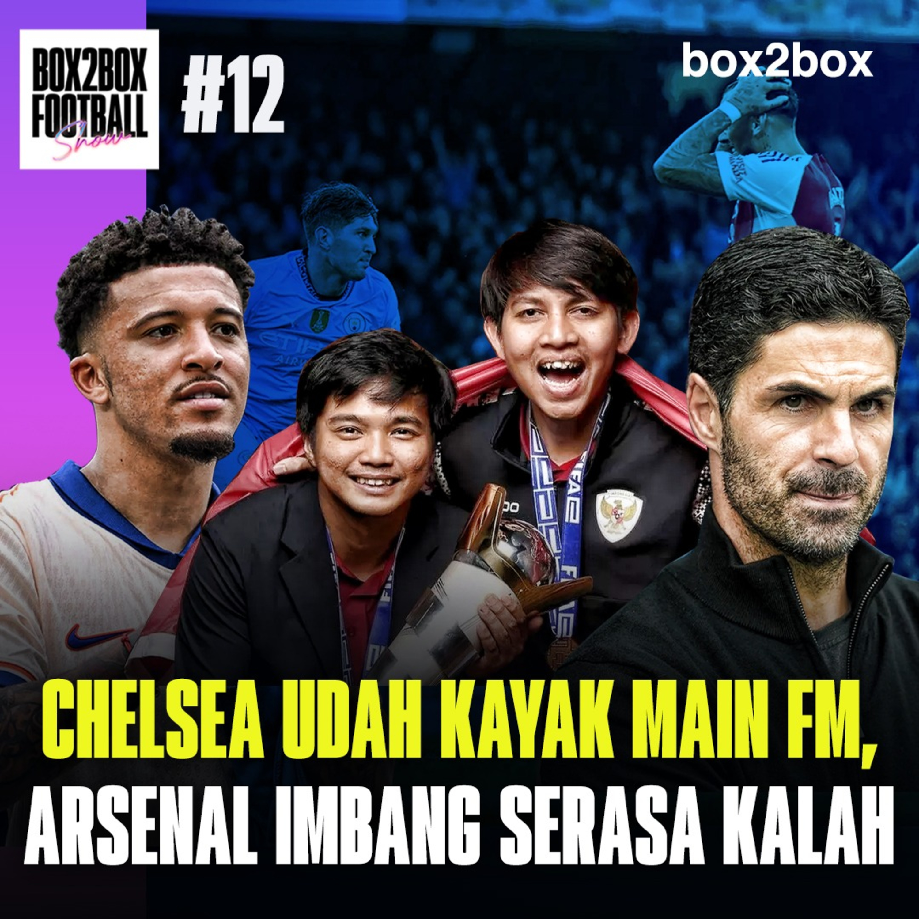 CHELSEA UDAH KAYAK MAIN FM, ARSENAL IMBANG SERASA KALAH | Box2Box Football Show #12 episode artwork