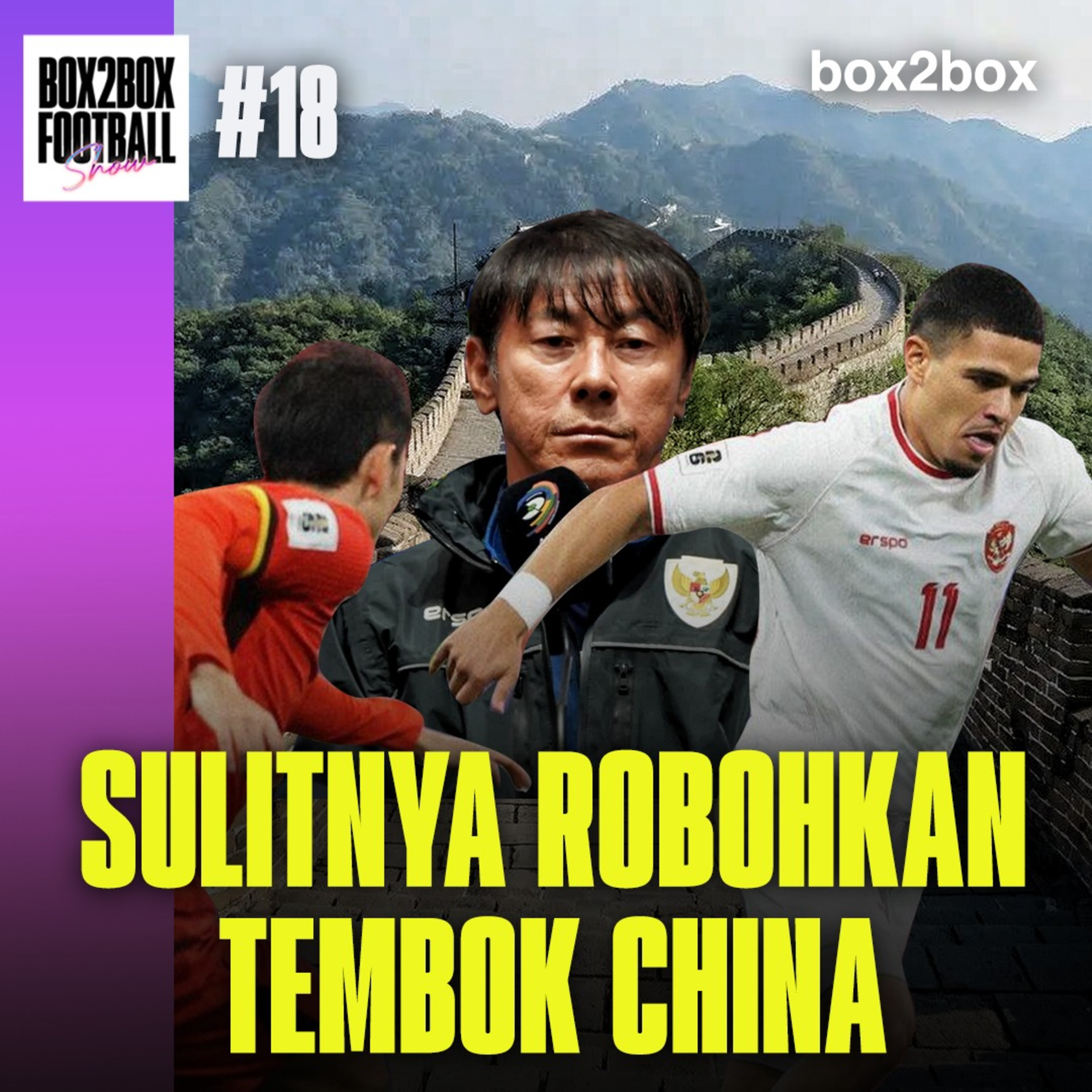 REVIEW TIMNAS: SULIT ROBOHKAN TEMBOK CHINA, SALAH STY? | Box2Box Football Show #18 episode artwork