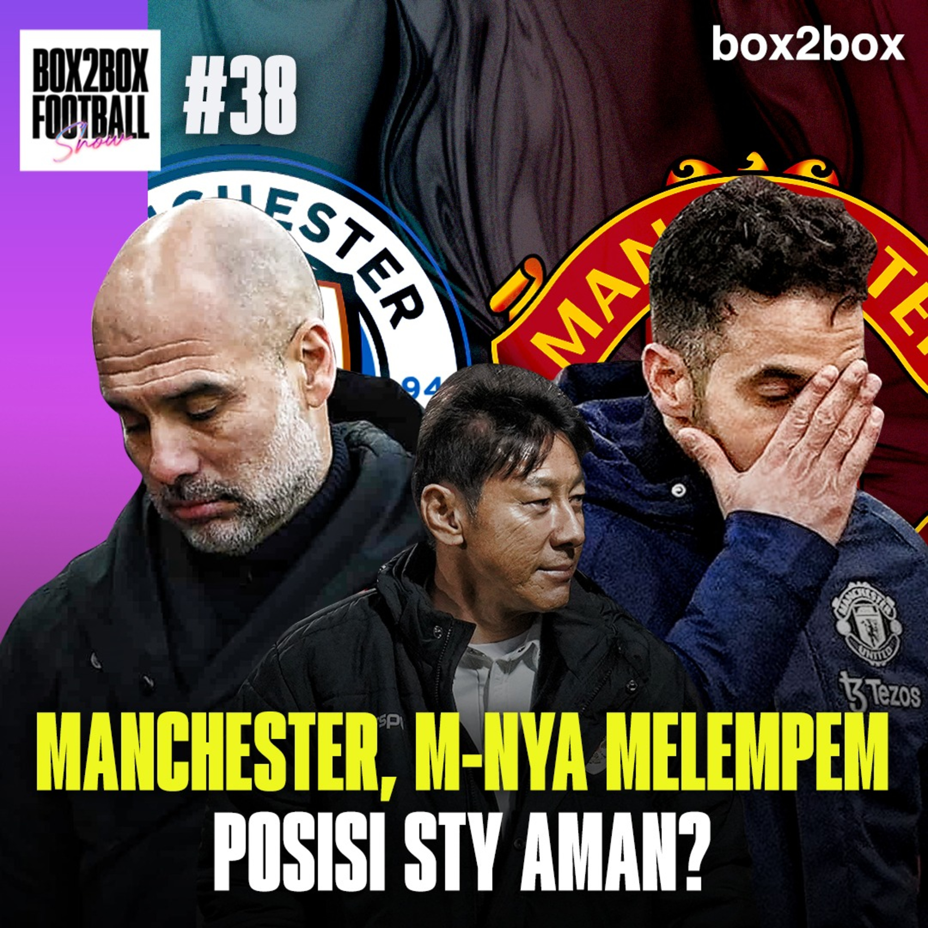 MANCHESTER, M-NYA MELEMPEM! TIMNAS, T-NYA TUMBANG! | Box2Box Football Show #38 episode artwork