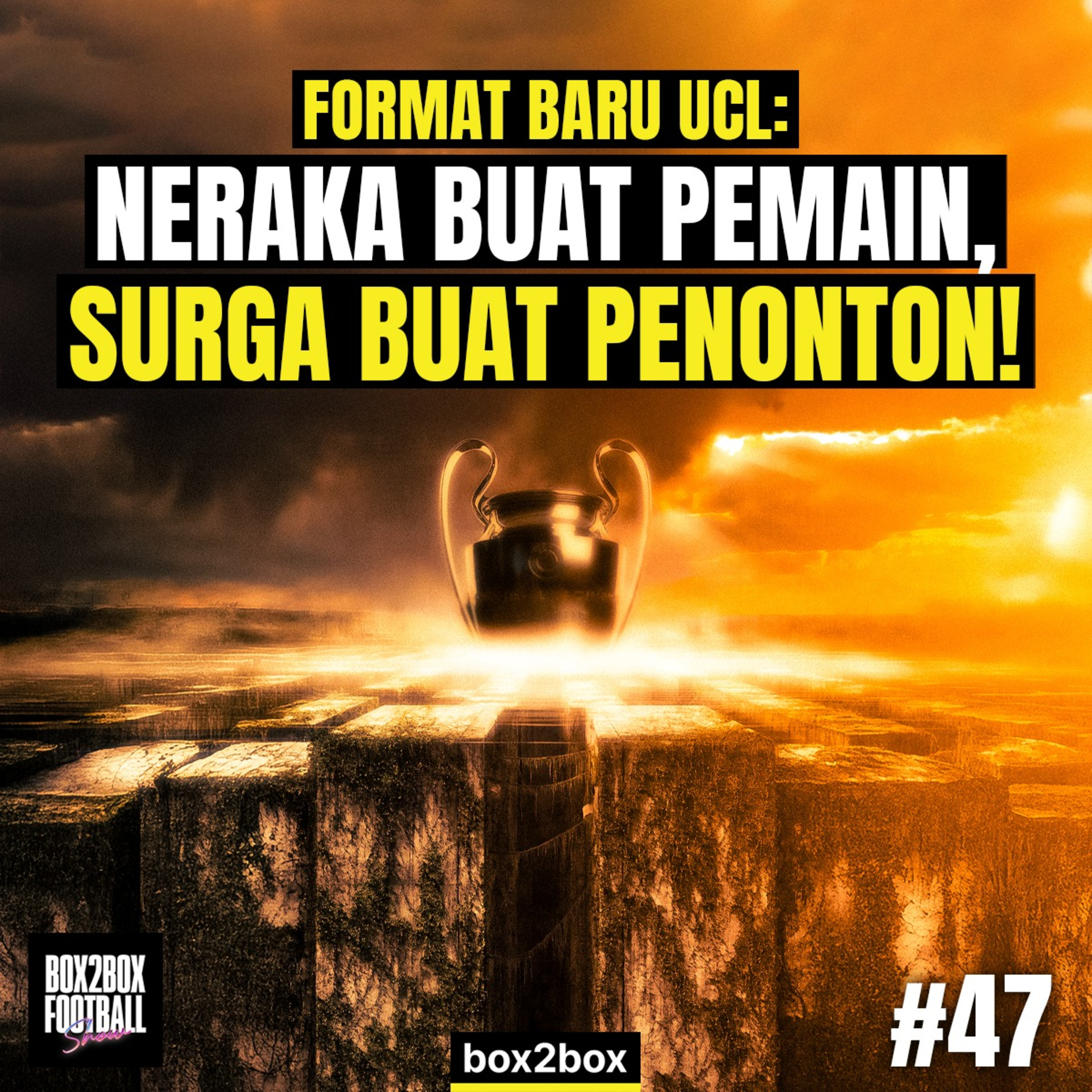 FORMAT BARU UCL: NERAKA BUAT PEMAIN, SURGA BUAT PENONTON! | Box2Box Football Show #47 episode artwork