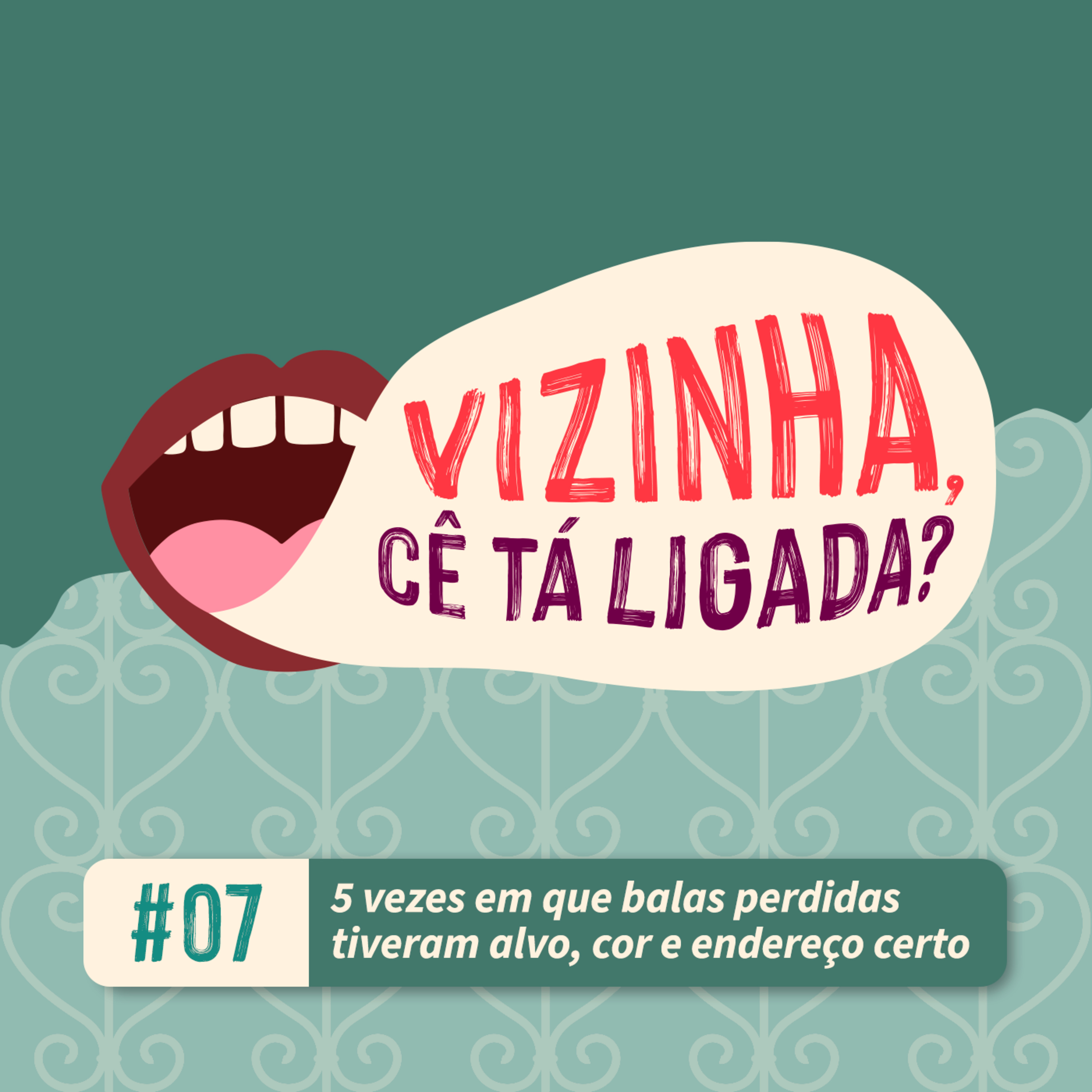 EP7: 5 vezes em que balas perdidas tiveram alvo, cor e endereço certo episode artwork