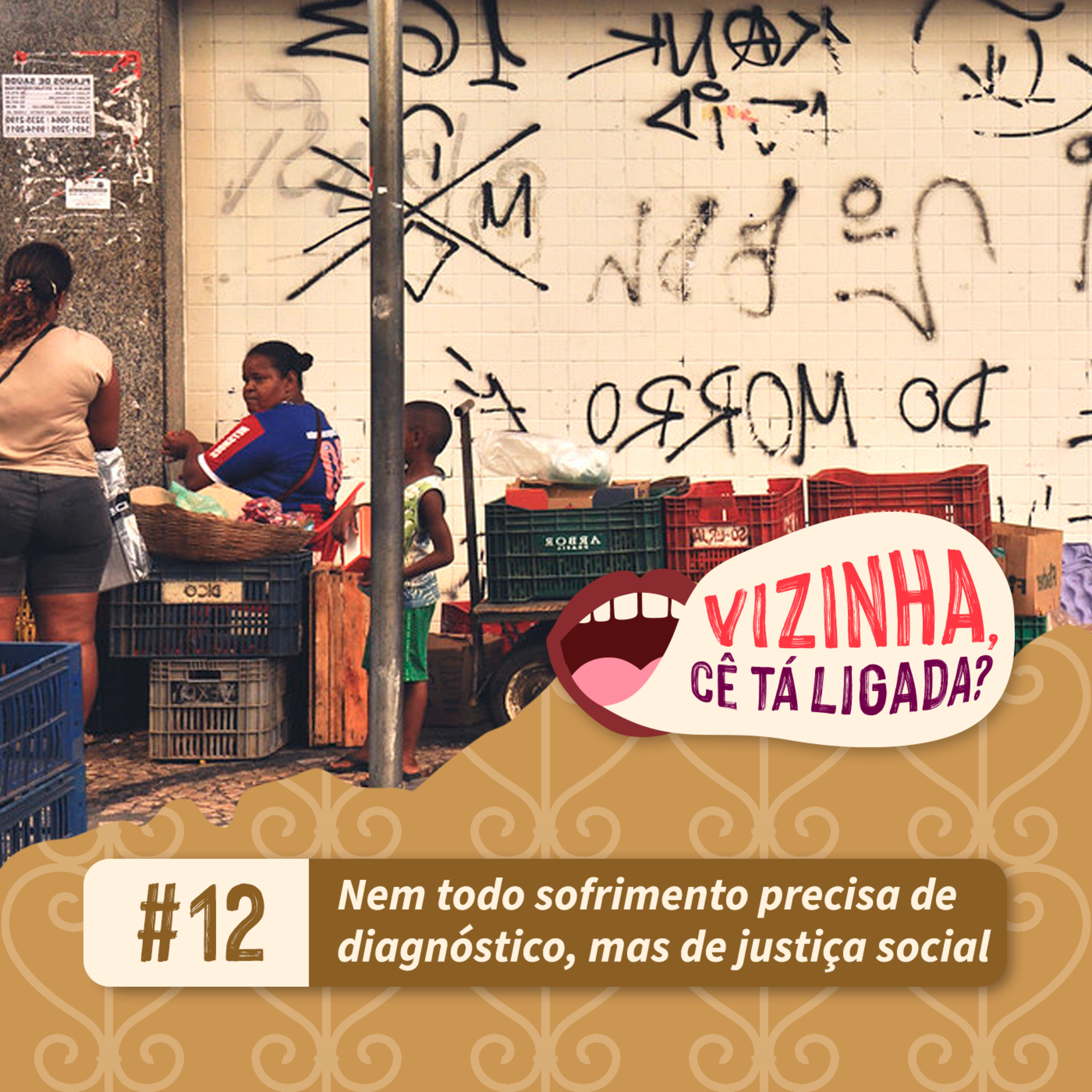 EP12: Nem todo sofrimento precisa de diagnóstico, mas de justiça social episode artwork