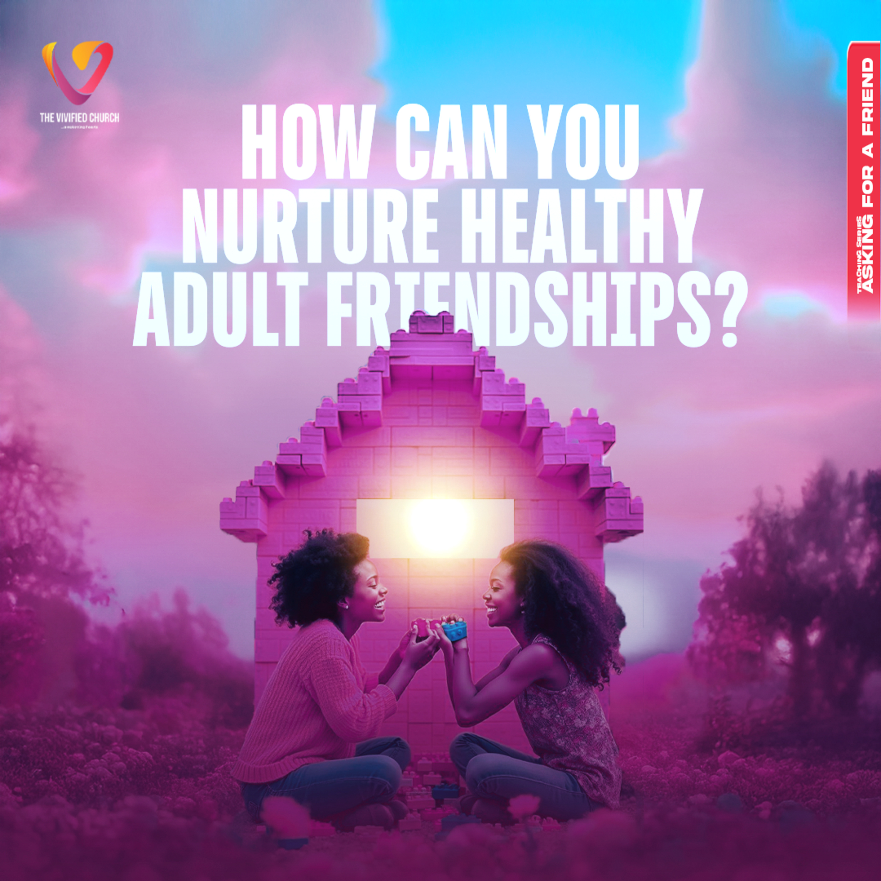 Asking for a Friend: How Can You Nurture Healthy Adult Friendships? Q & A - Pst. Mercy Johnson