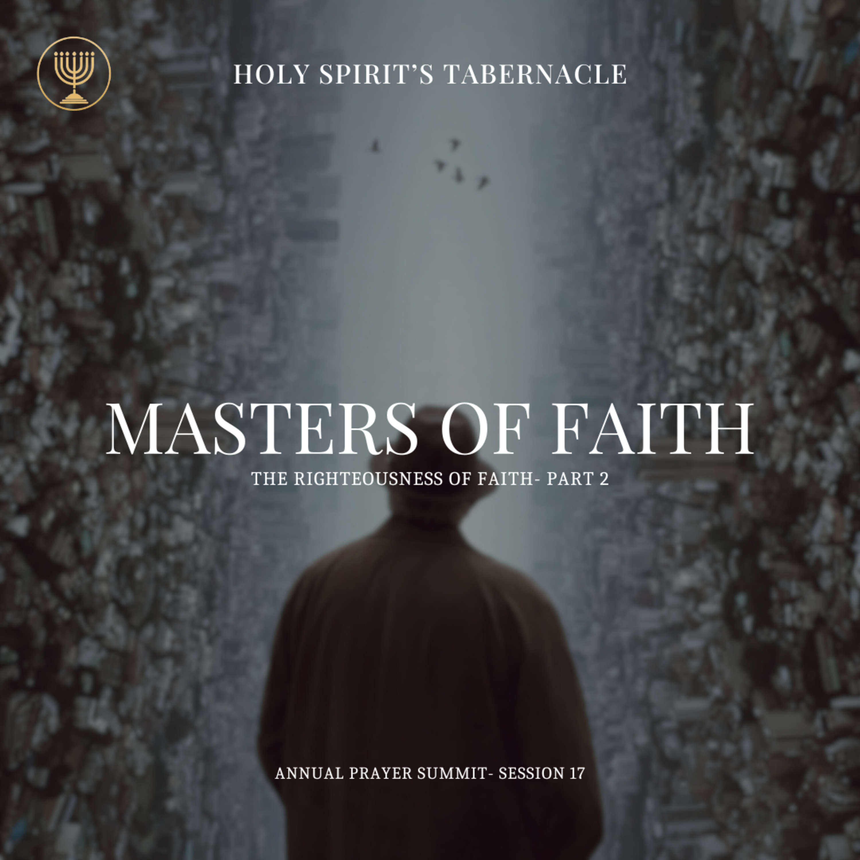The Righteousness of Faith- Part 2 | Masters of Faith Series | APS Session 17
