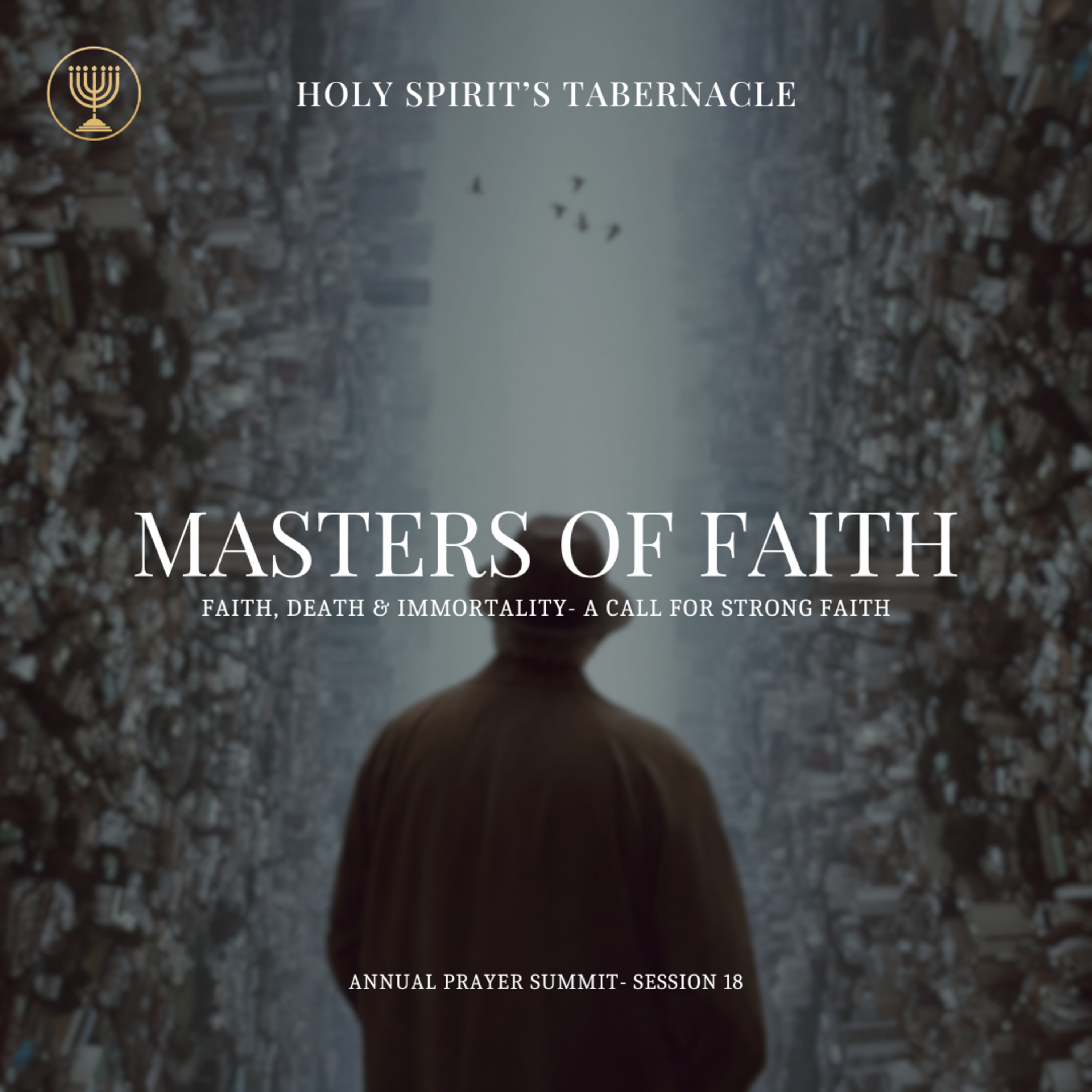 Faith, Death & Immortality- A Call for Strong Faith | Masters of Faith Series | APS Session 18