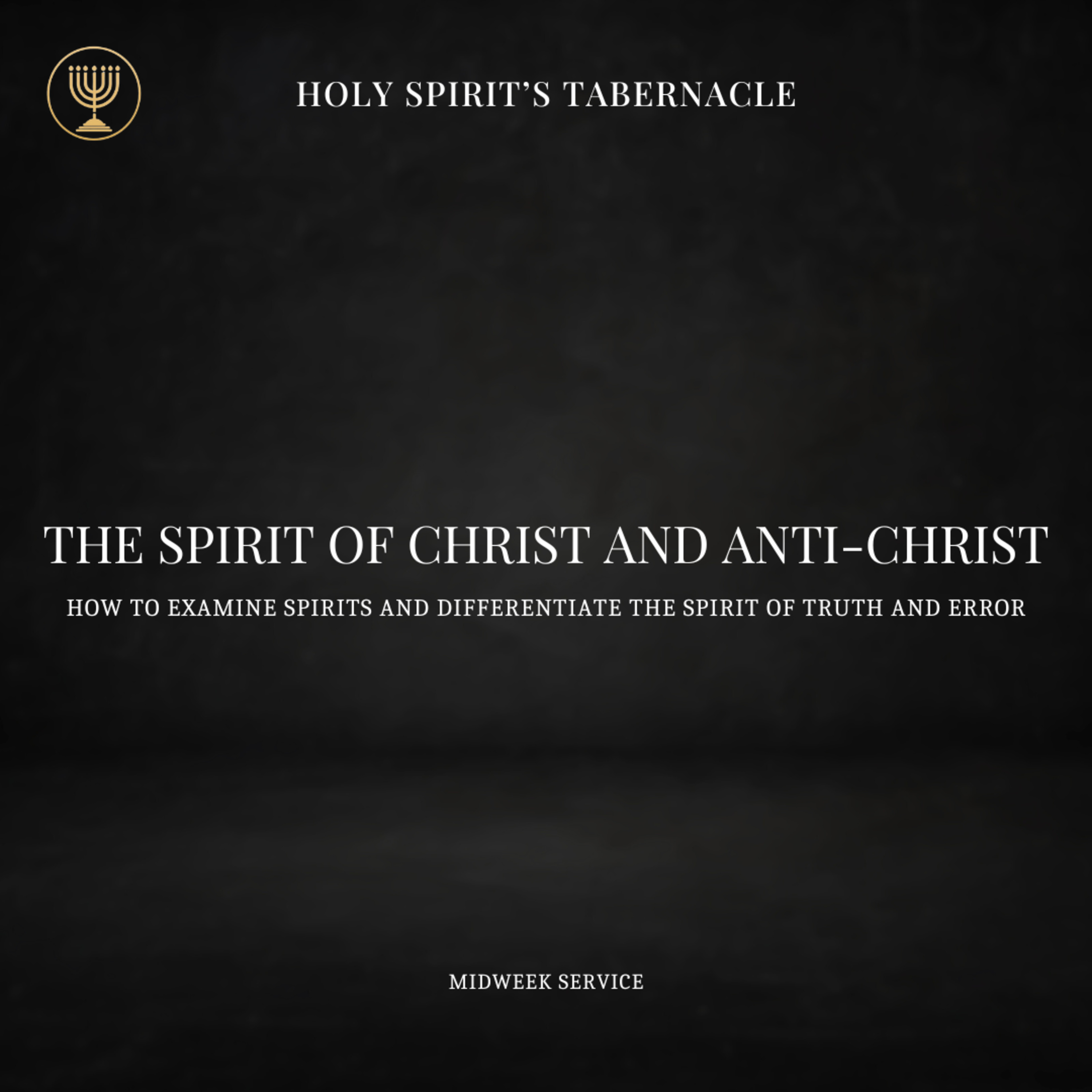 The Spirit of Christ and Anti Christ- How to Examine Spirits and Differentiate the Spirit of Truth and Error