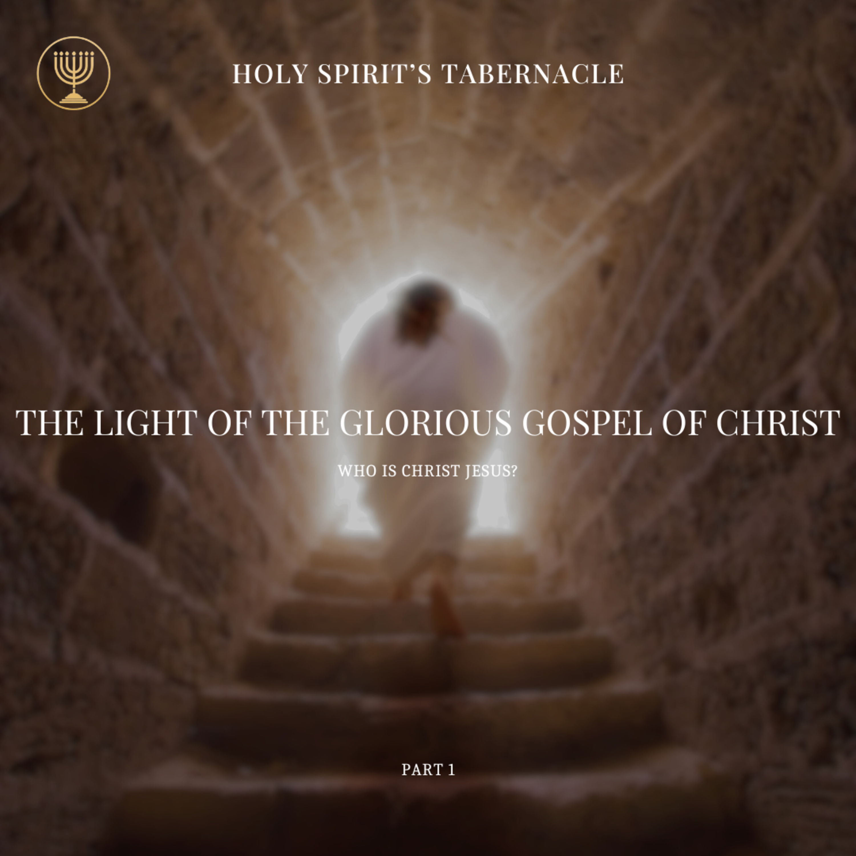 Who is Christ- Part 1 | The Light of the Glorious Gospel of Christ Series