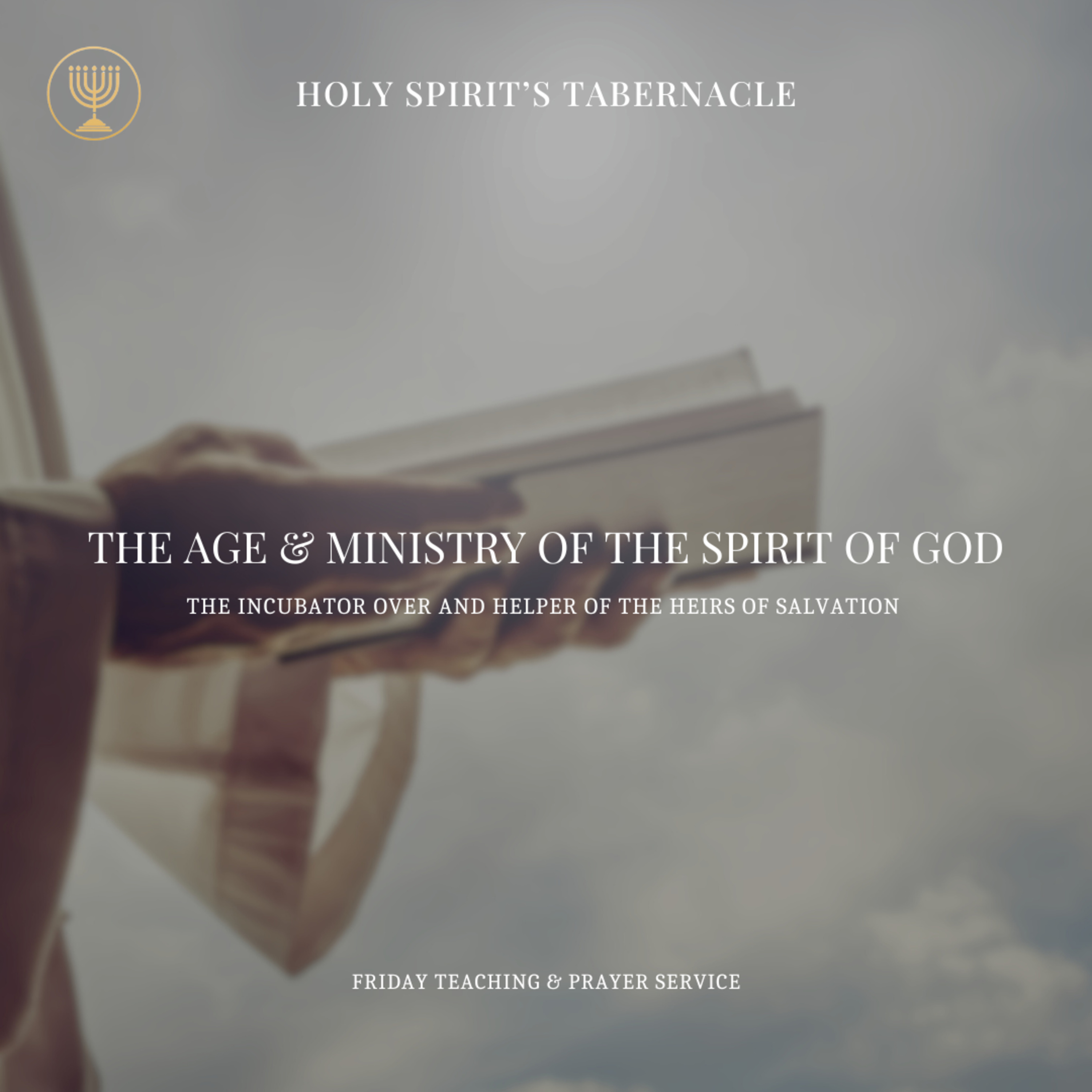 The Helper and Incubator Over the Heirs of Salvation | The Age and Ministry of the Holy Spirit Series