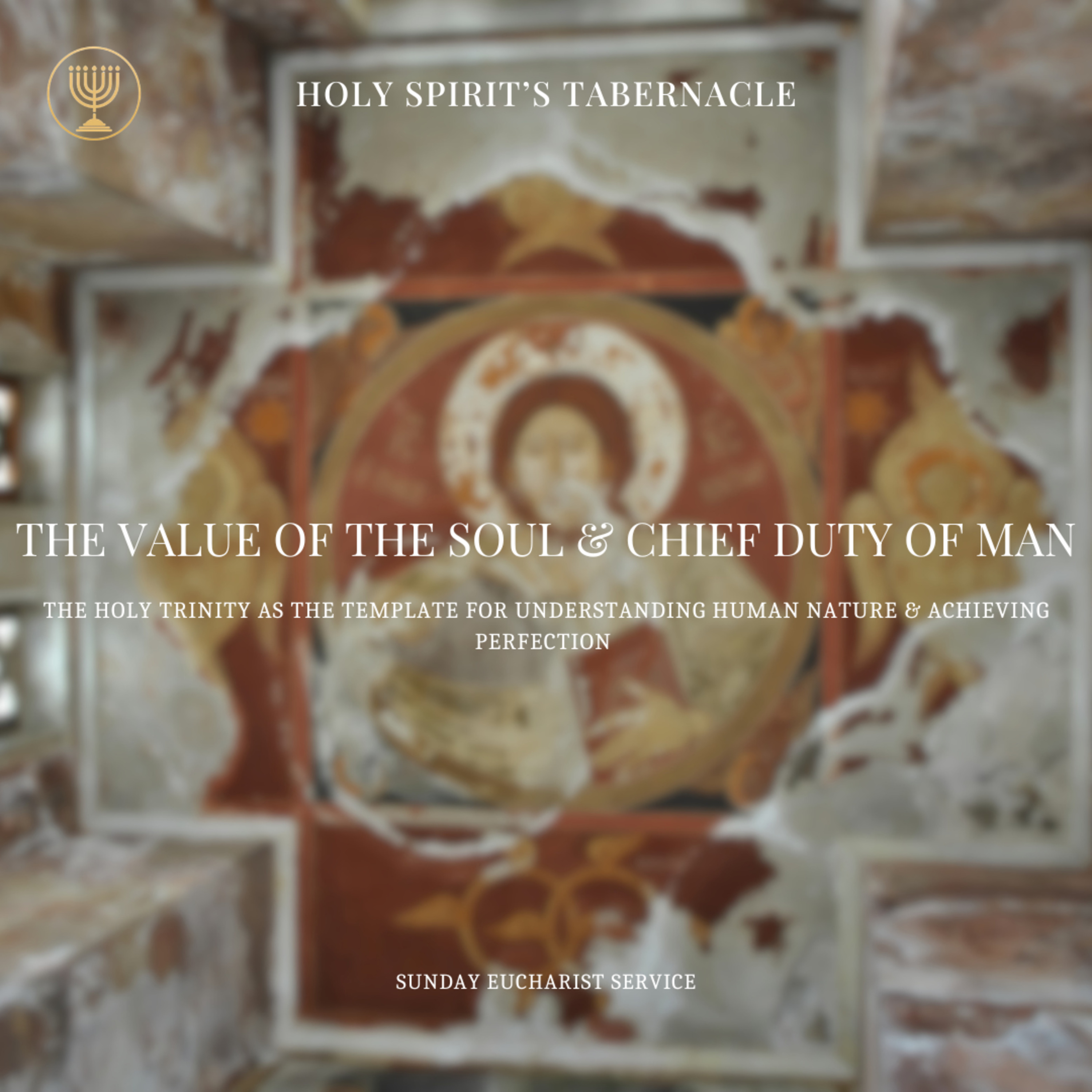 The Mystery of the Holy Trinity as a Template for Understanding Human Life & Achieving Spiritual Perfection- Part 7 