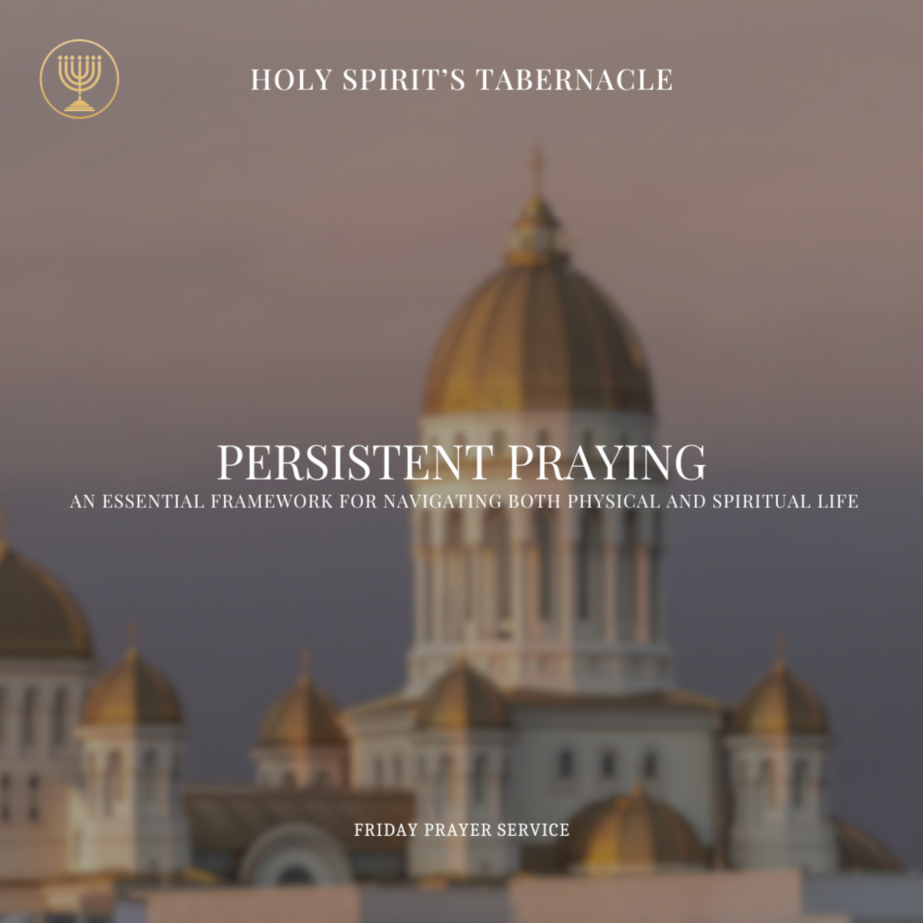 Persistent Praying- An Essential Framework for Navigating both Physical and Spiritual Life