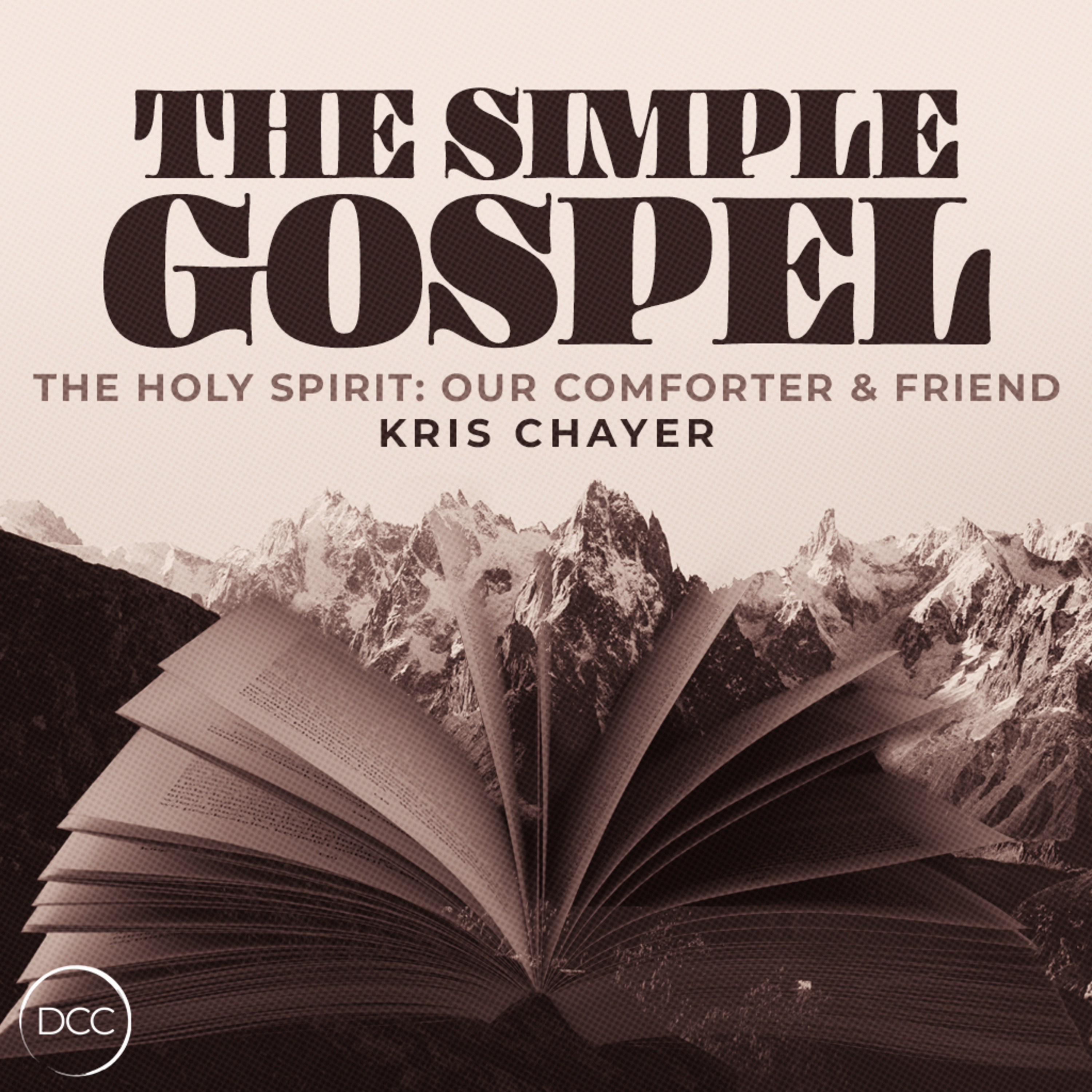 The Simple Gospel: The Holy Spirit; Our Comforter & Friend - Kris Chayer episode artwork