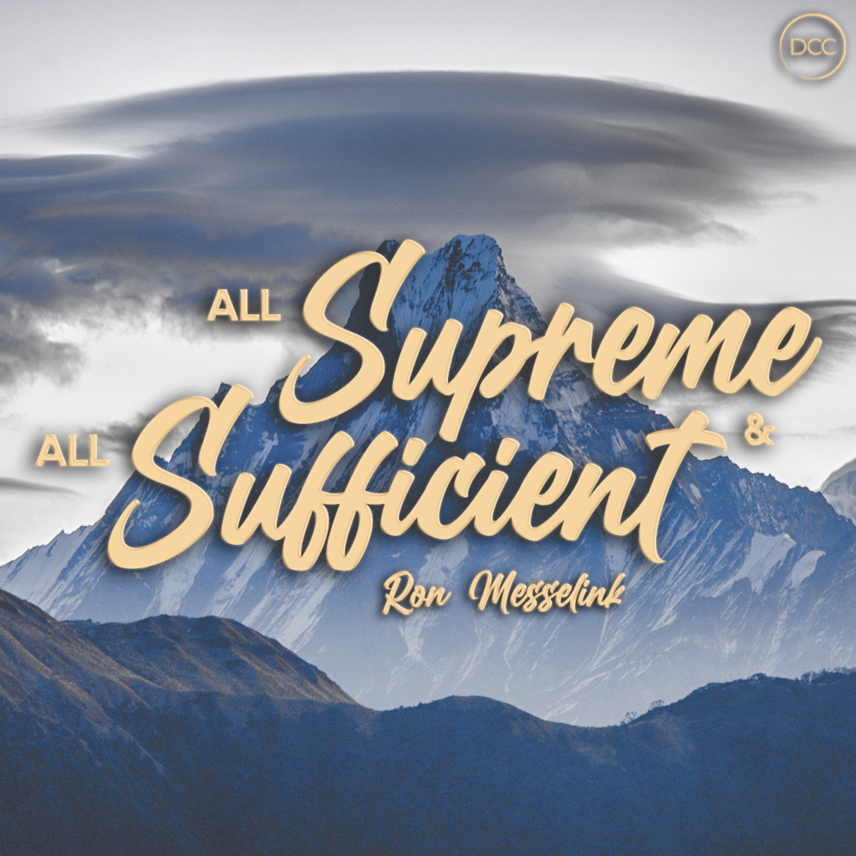 All Supreme & All Sufficient- Ron Messelink | Downtown Christian Church episode artwork