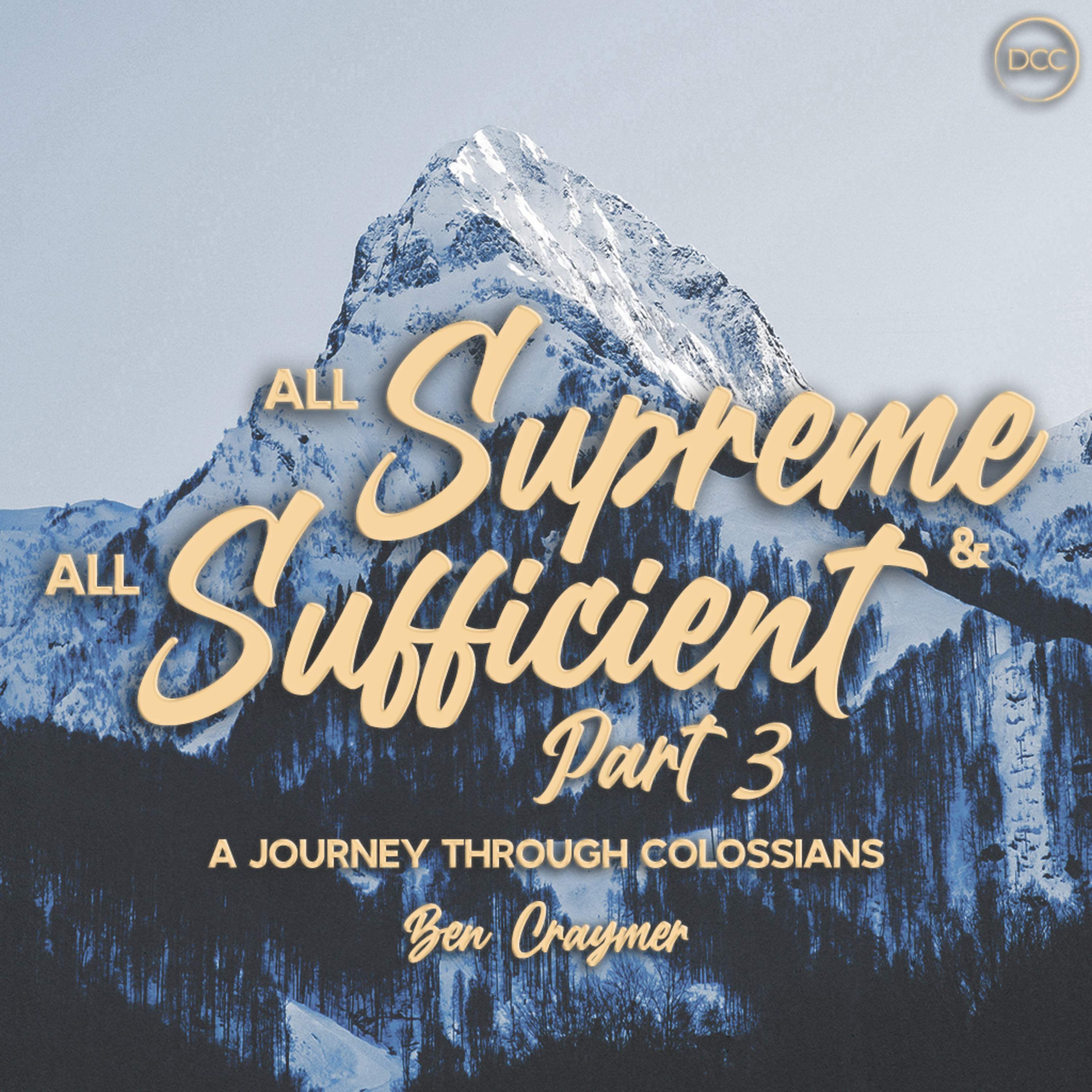 All Supreme & All Sufficient: Part 3 - Ben Craymer | Downtown Christian Church episode artwork