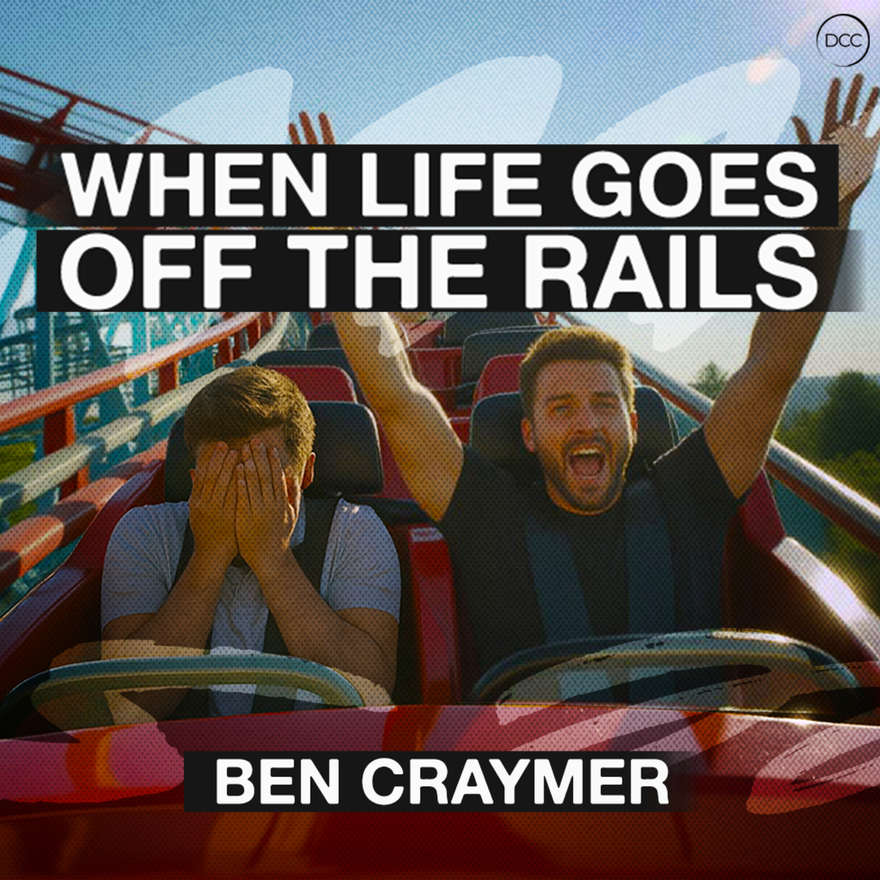When Life Goes Off The Rails - Ben Craymer | Downtown Christian Church episode artwork