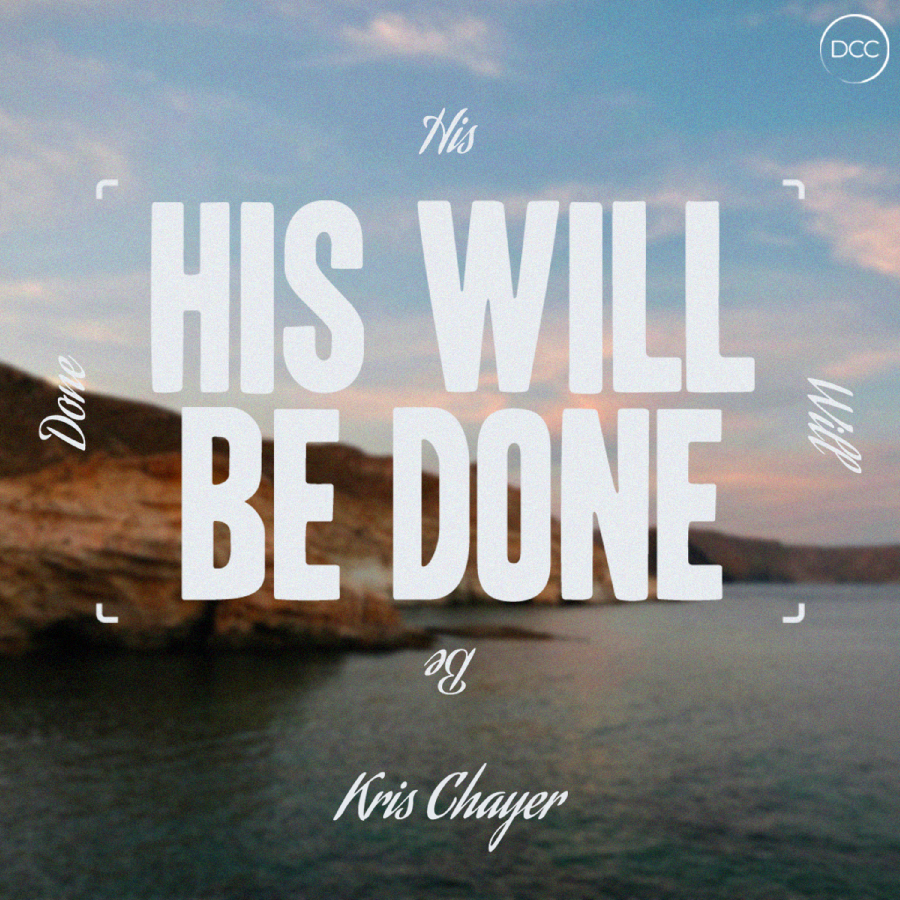 His Will Be Done - Kris Chayer | Downtown Christian Church episode artwork