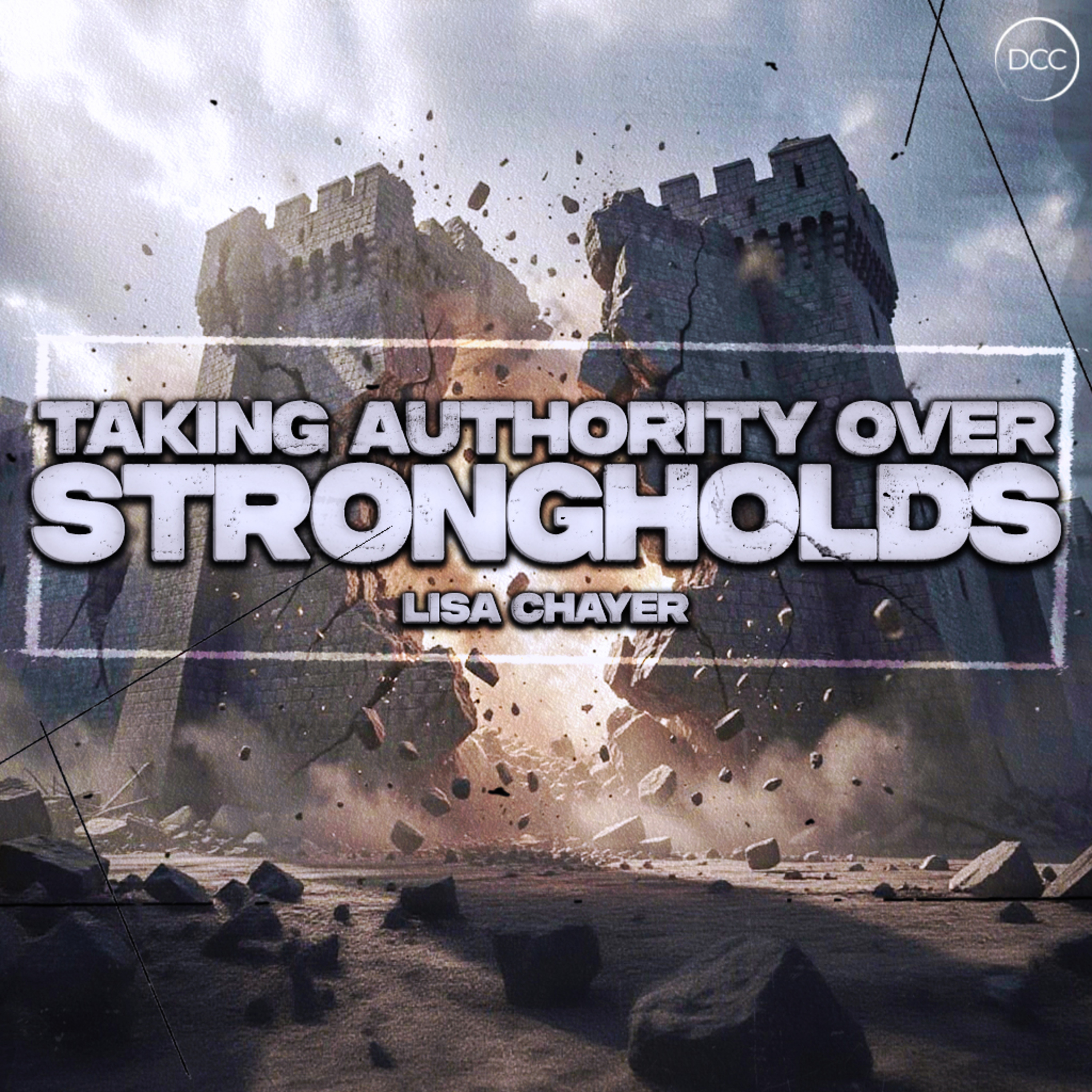 Taking Authority Over Strongholds - Lisa Chayer | Downtown Christian Church