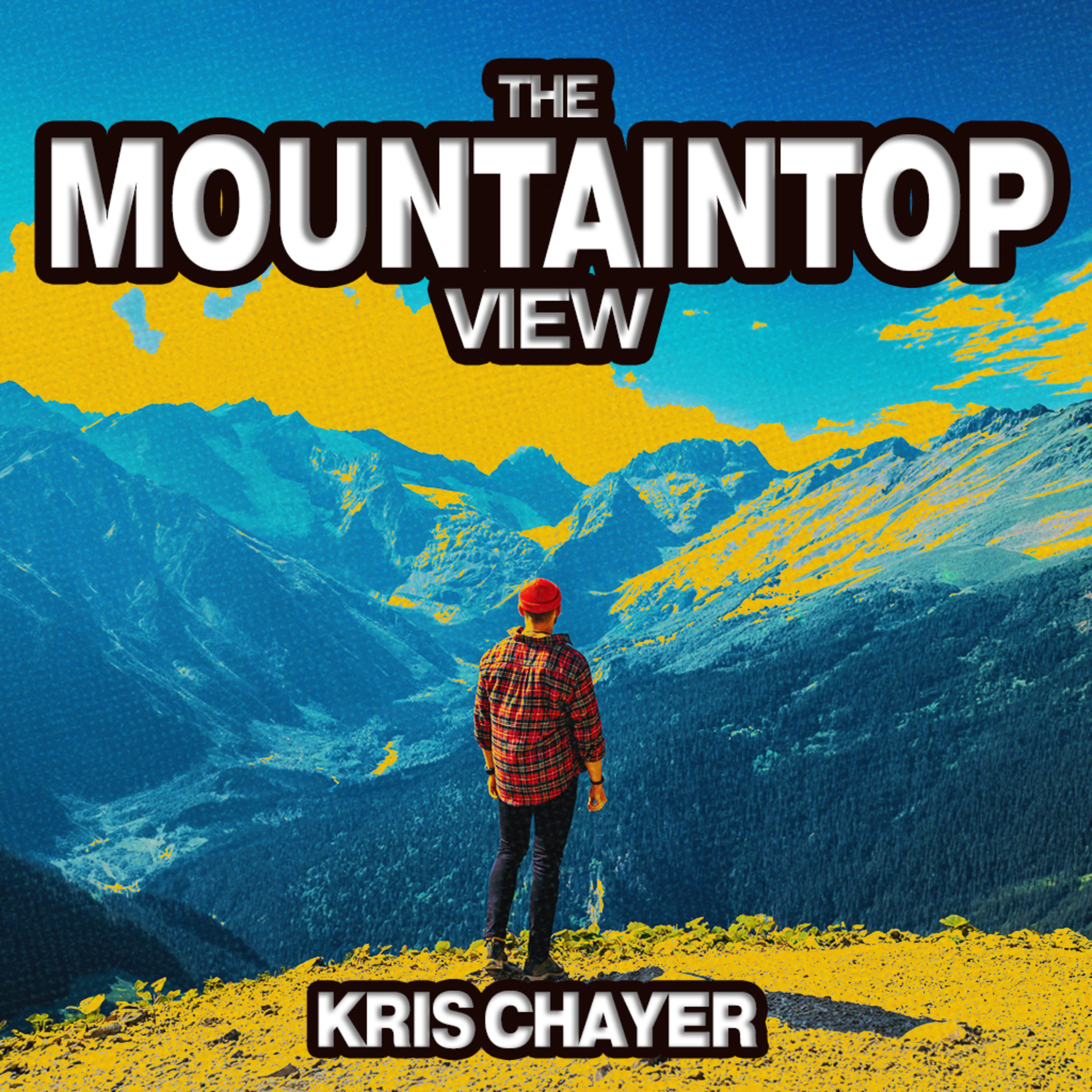 The Mountaintop View - Kris Chayer | Downtown Christian Church