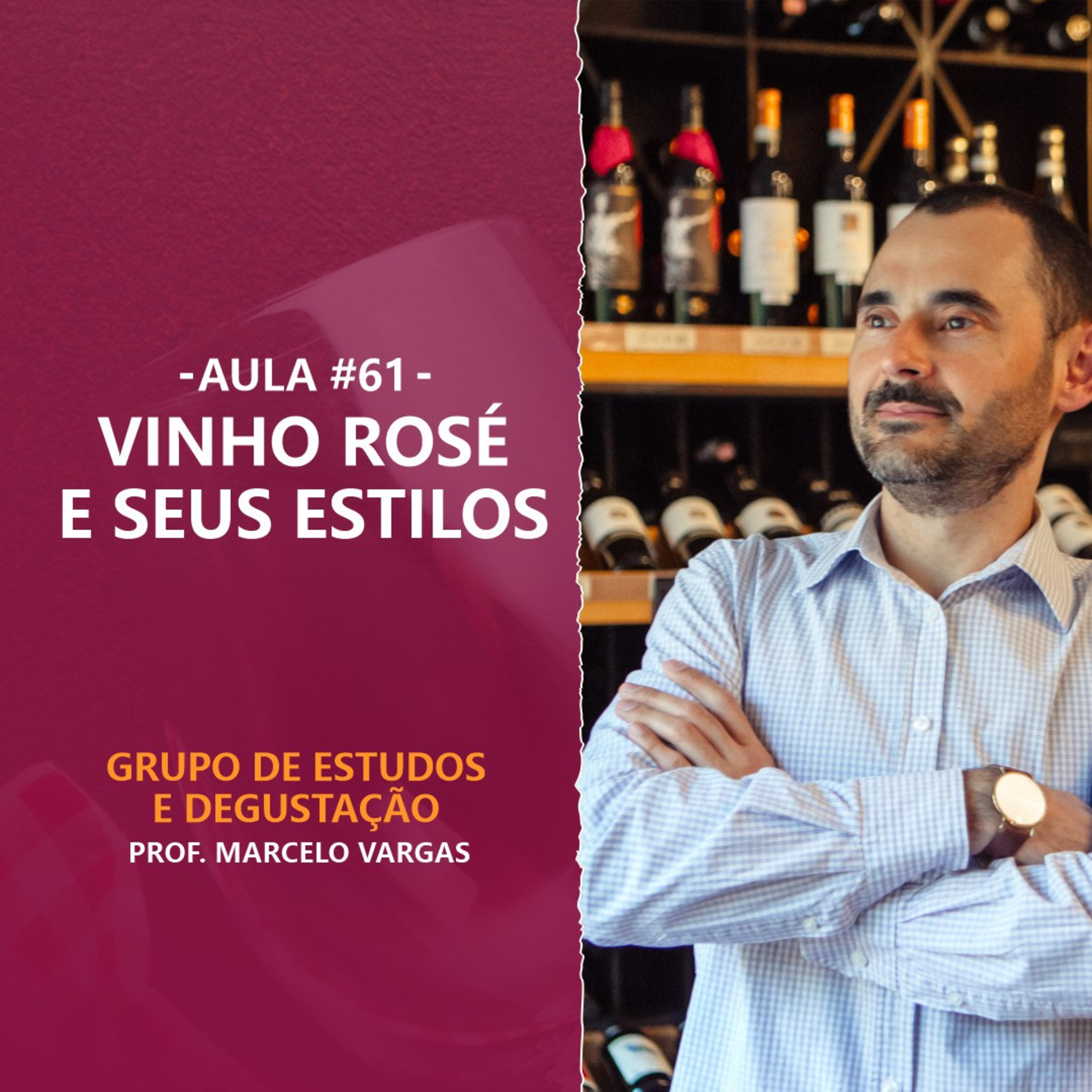 PODCAST aula 61 - Vinho Rosé e seus estilos - Prof. Marcelo Vargas