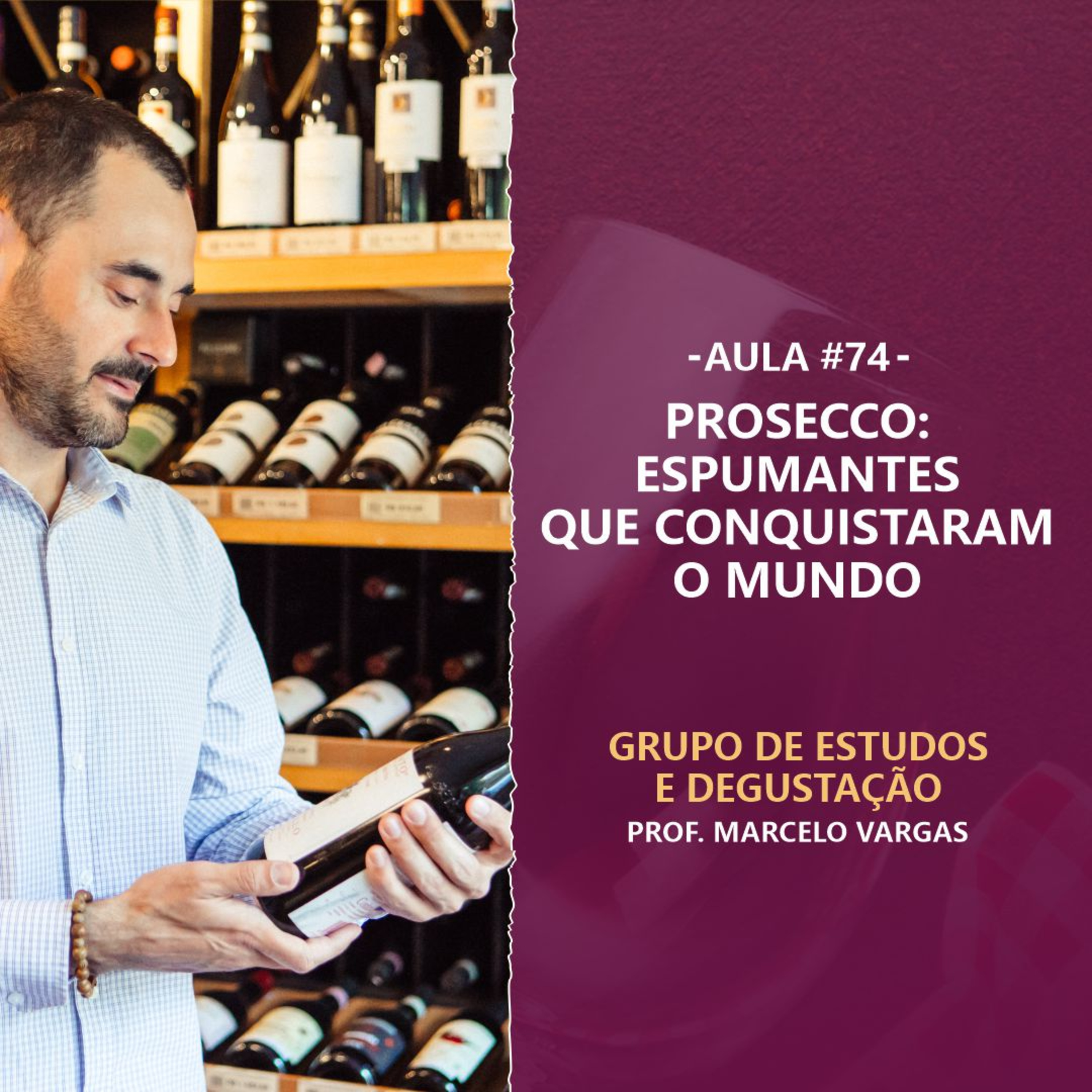 PODCAST aula 74 - Prosecco: espumantes que conquistaram o mundo - Prof. Marcelo Vargas episode artwork