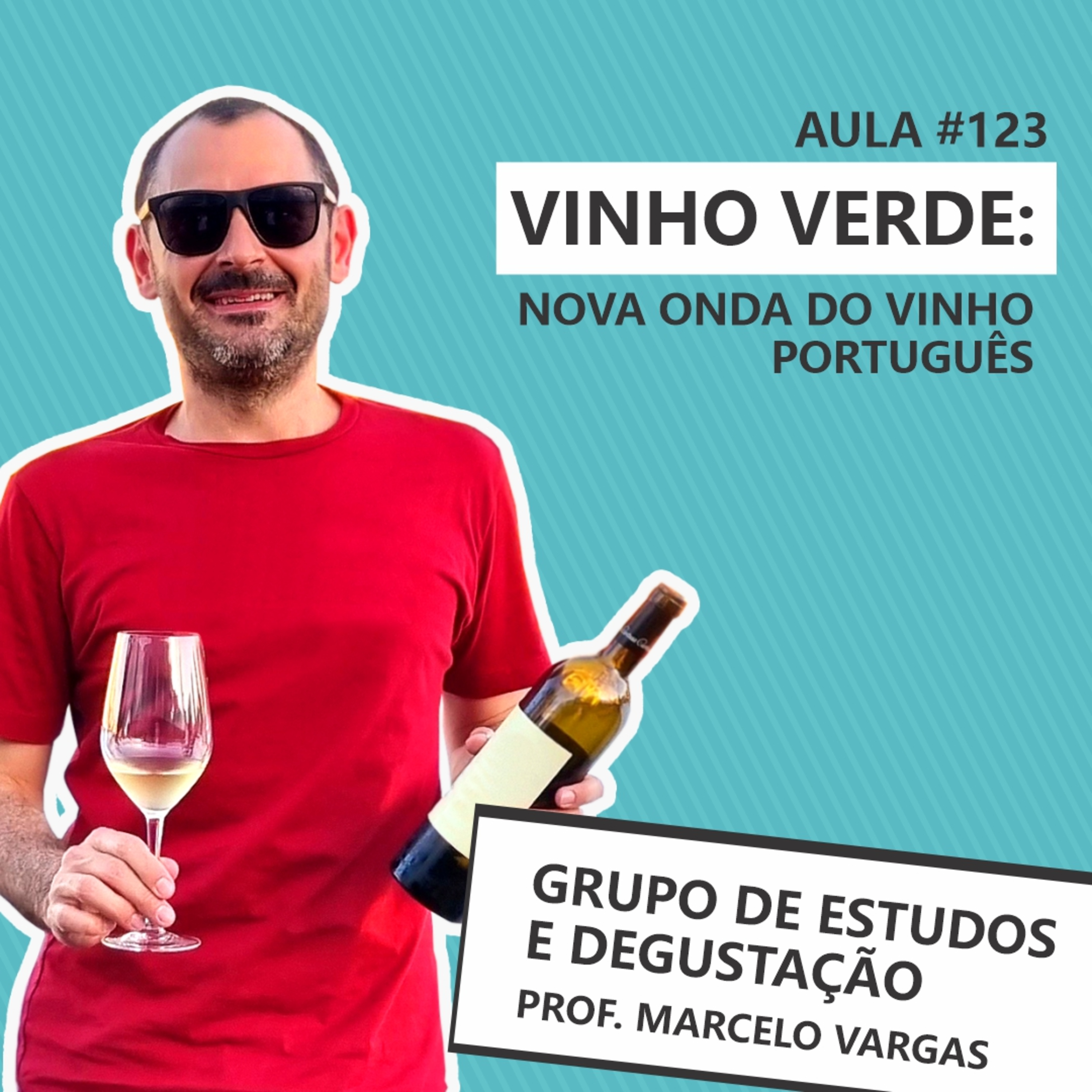 Podcast aula 123 - Vinho Verde: a nova onda do vinho português - Prof. Marcelo Vargas episode artwork