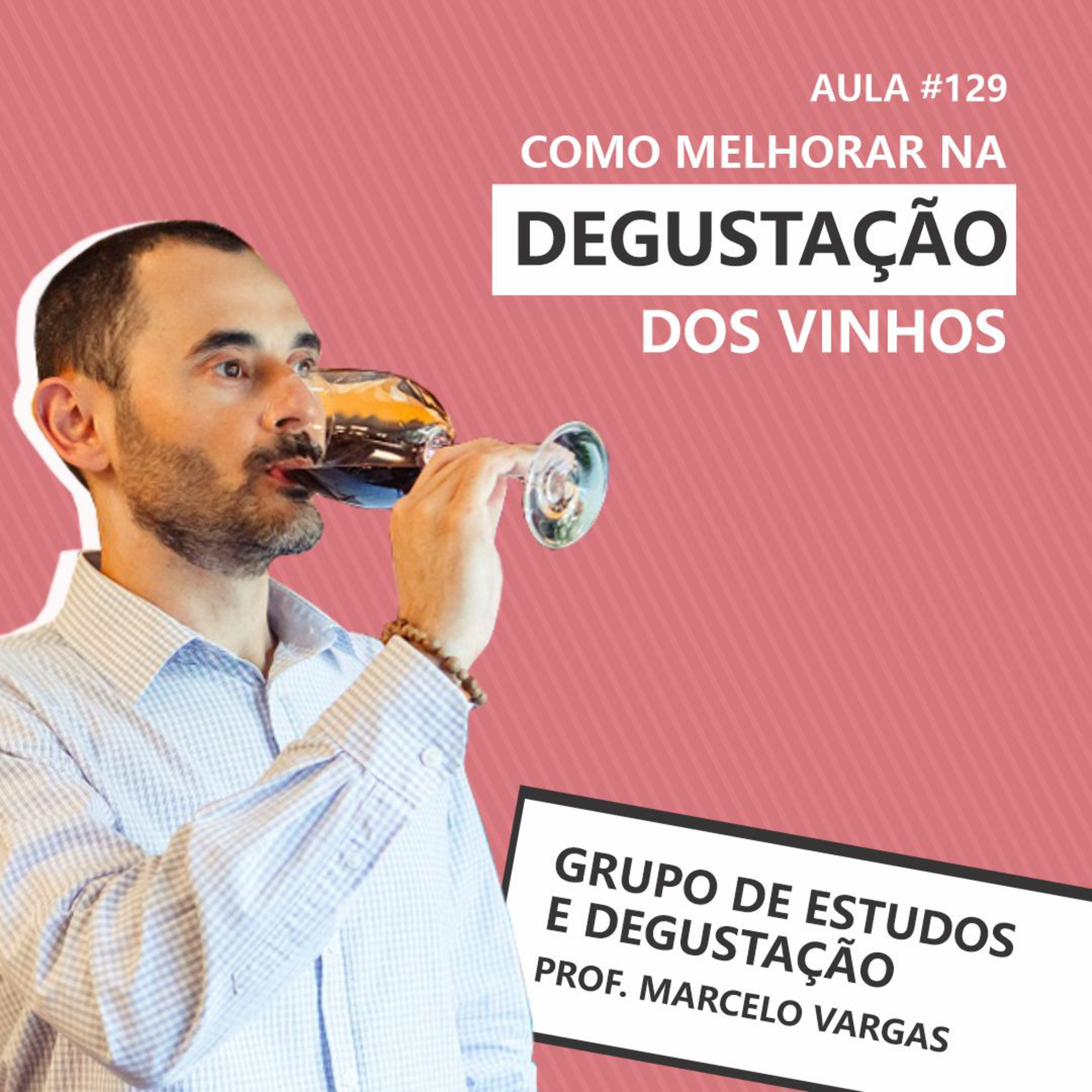 Podcast aula 129 - Como melhorar na degustação de vinhos - Prof. Marcelo Vargas episode artwork