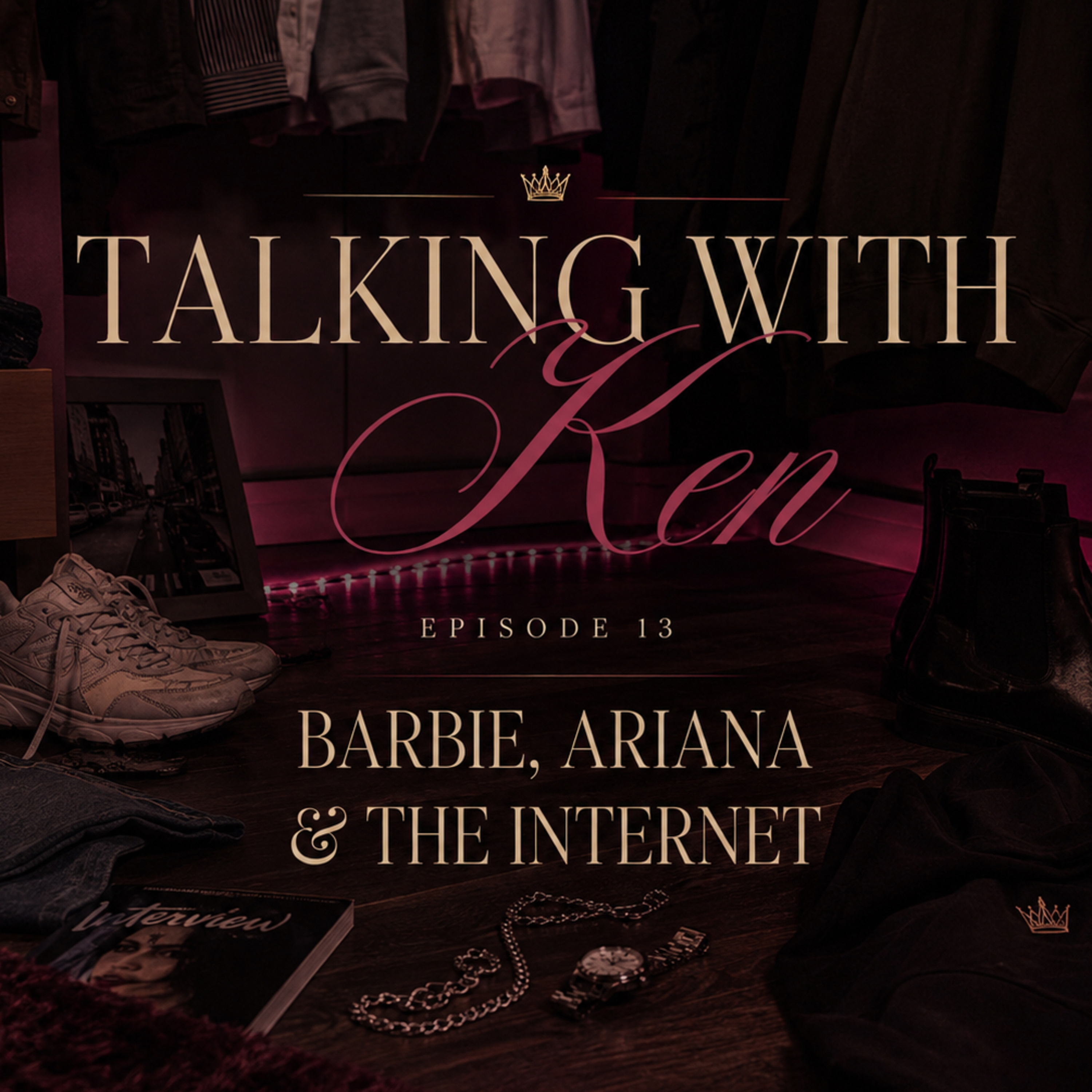 Barbie, Ariana & The Internet | talking with Ken Ep 13 episode artwork