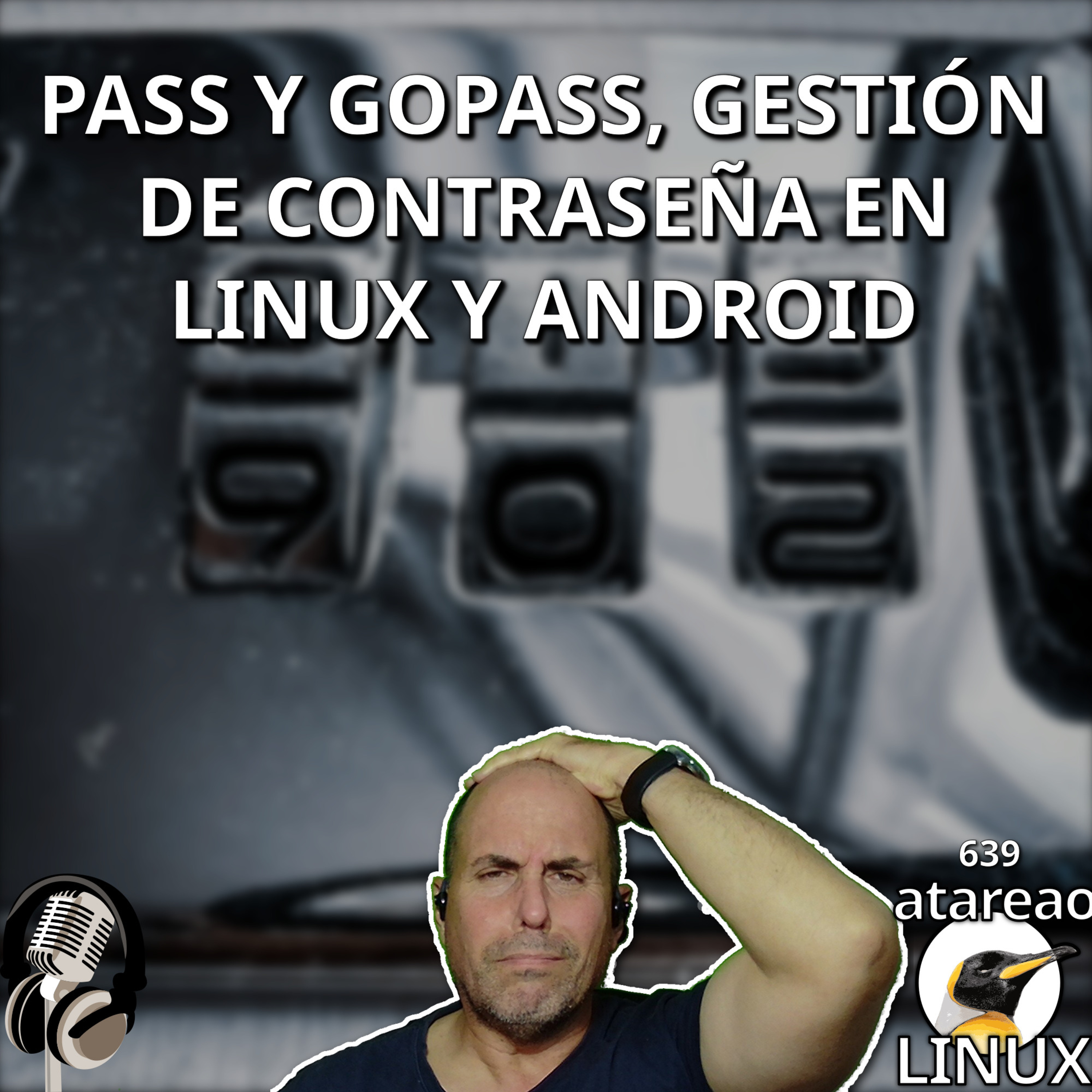ATA 639 Pass y GoPass, contraseñas en Linux y Android episode artwork