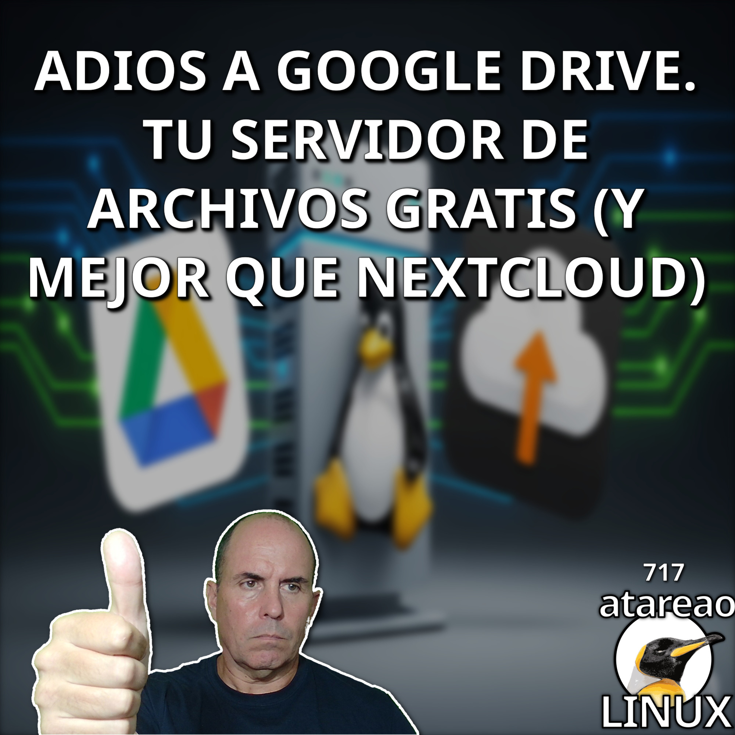 ATA 717 Adios a Google Drive. Tu servidor de archivos GRATIS (y mejor que NextCloud) episode artwork