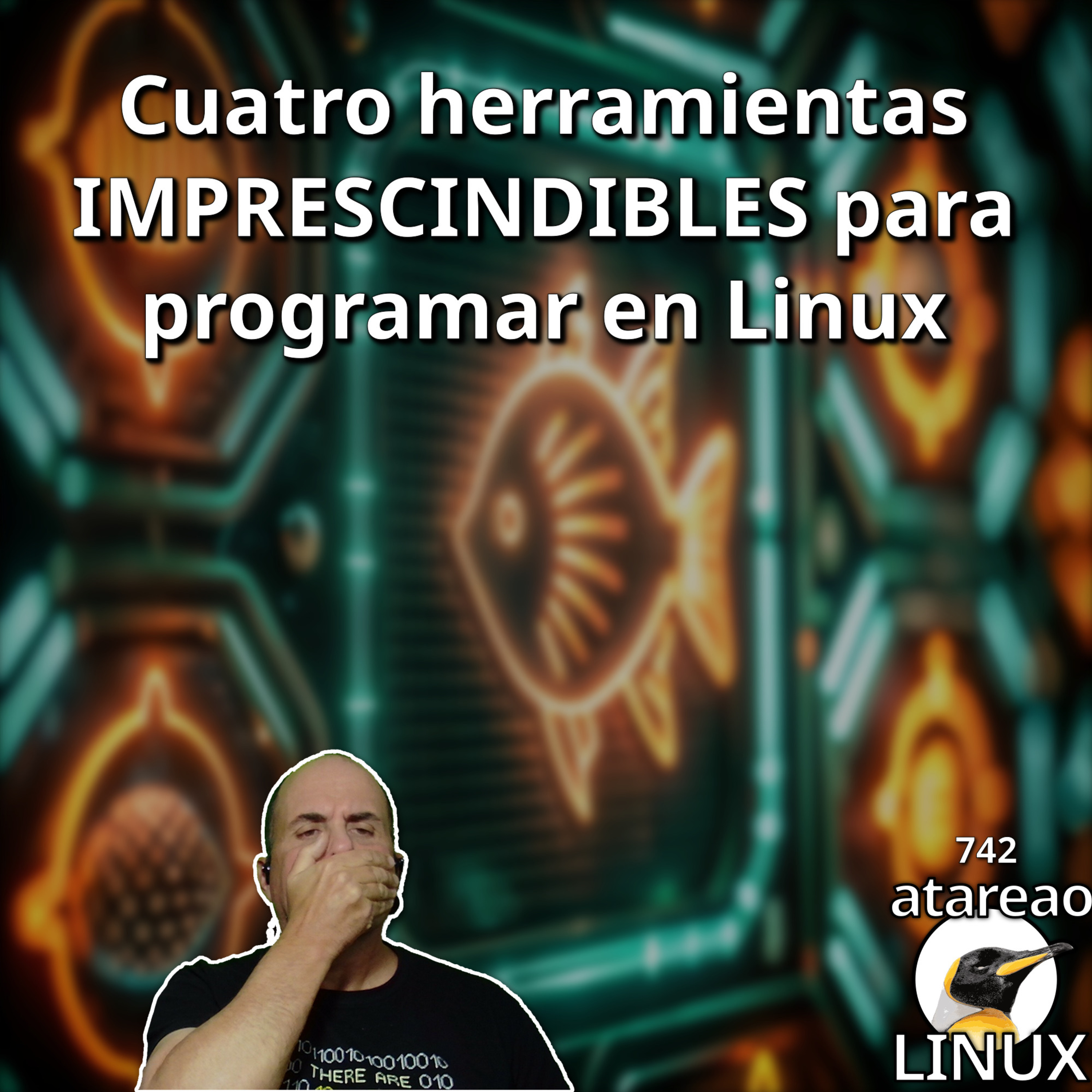ATA 742 - Cuatro herramientas IMPRESCINDIBLES para programar en Linux