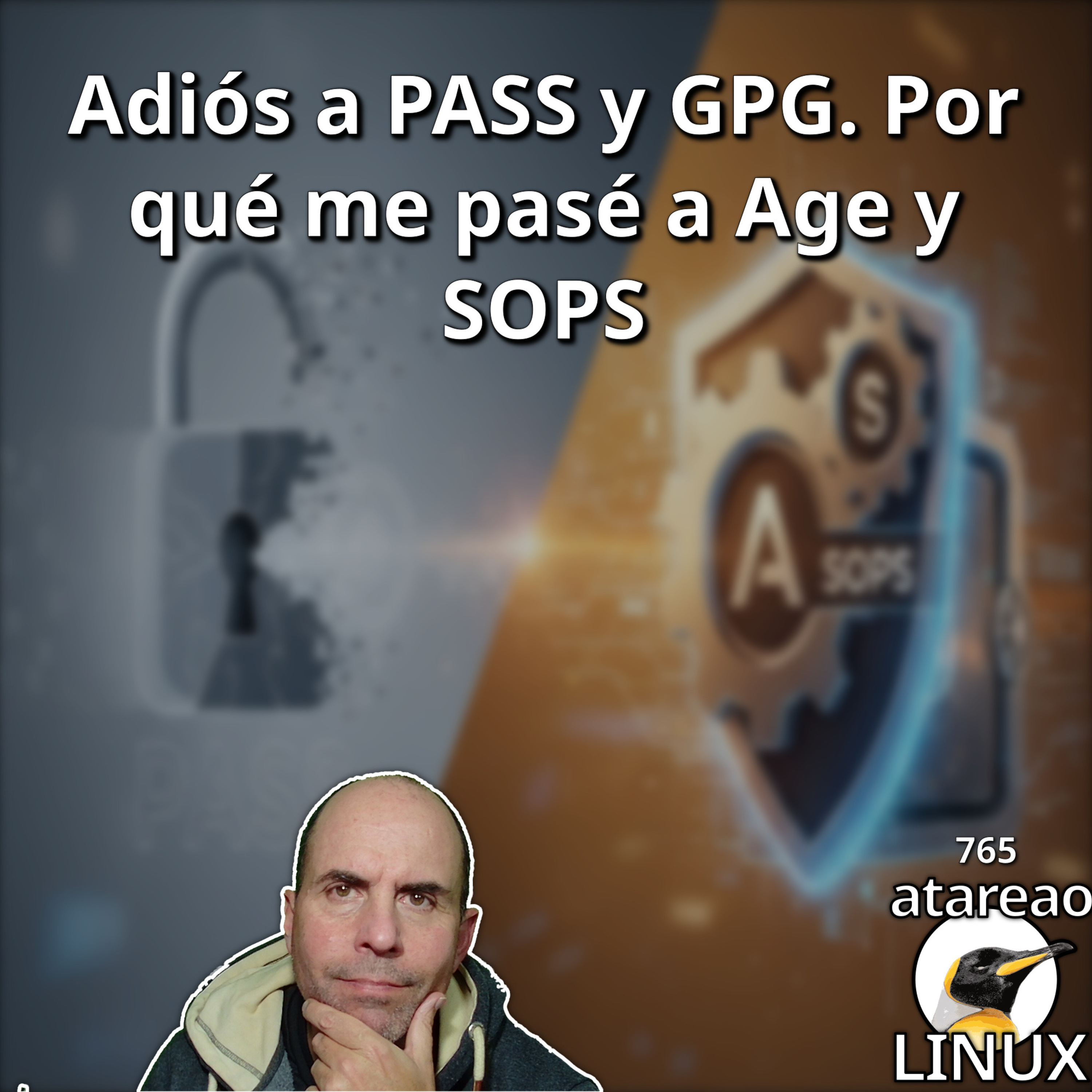 ATA 765 Adiós a PASS y GPG. Por qué me pasé a Age y SOPS