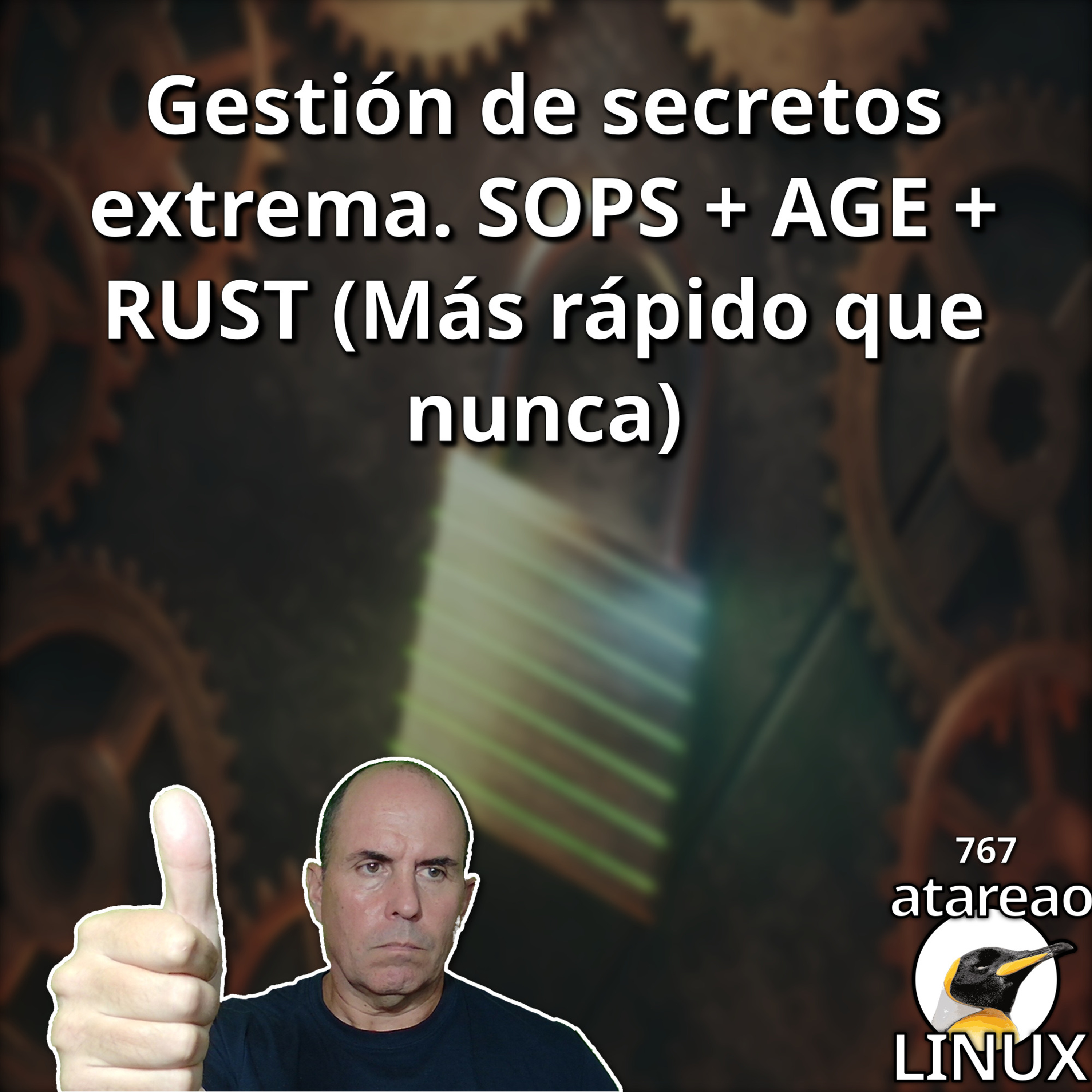 ATA 767 Gestión de secretos extrema. SOPS + AGE + RUST (Más rápido que nunca)