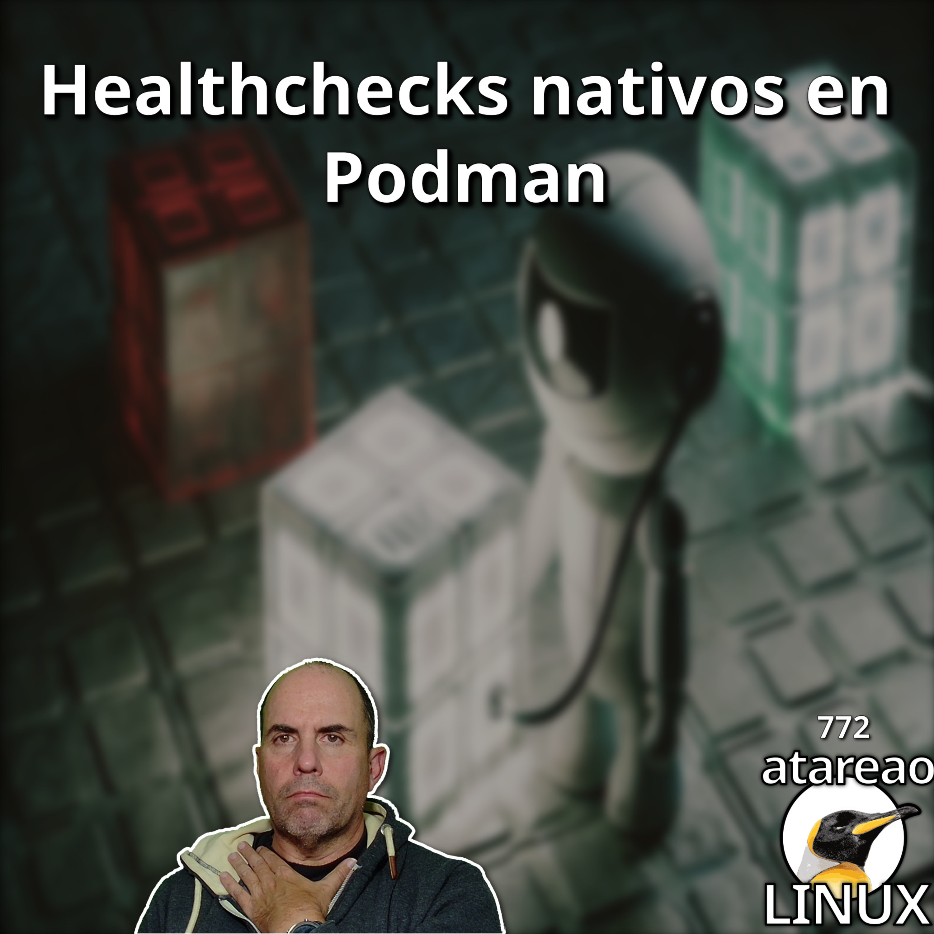 ATA 772 Evita Contenedores ZOMBIE. Guía Maestra de Health Checks en Podman