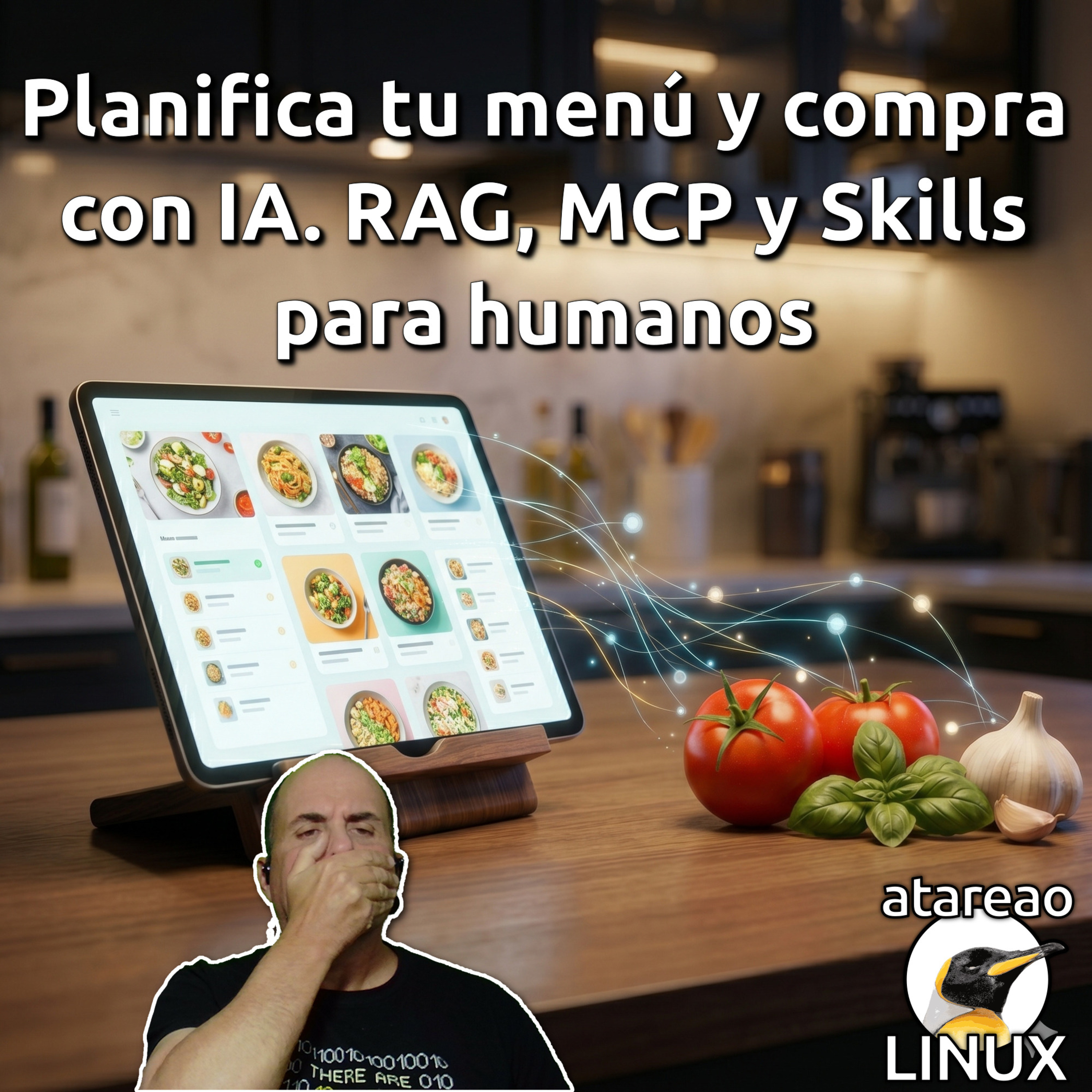 ATA 803 Planifica tu menú y compra con IA. RAG, MCP y Skills para humanos episode artwork