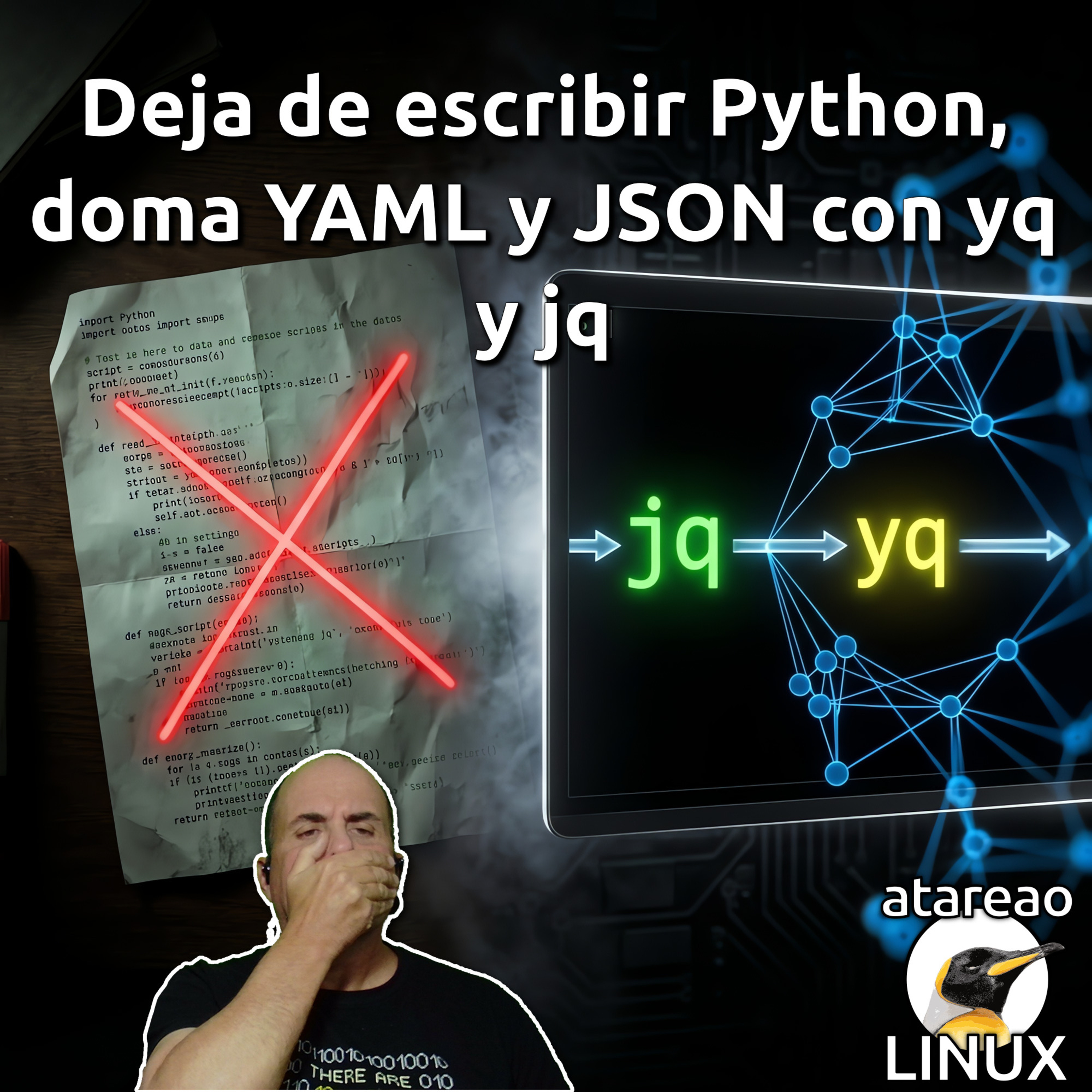 ATA 838 Deja de escribir Python, doma YAML y JSON con yq y jq