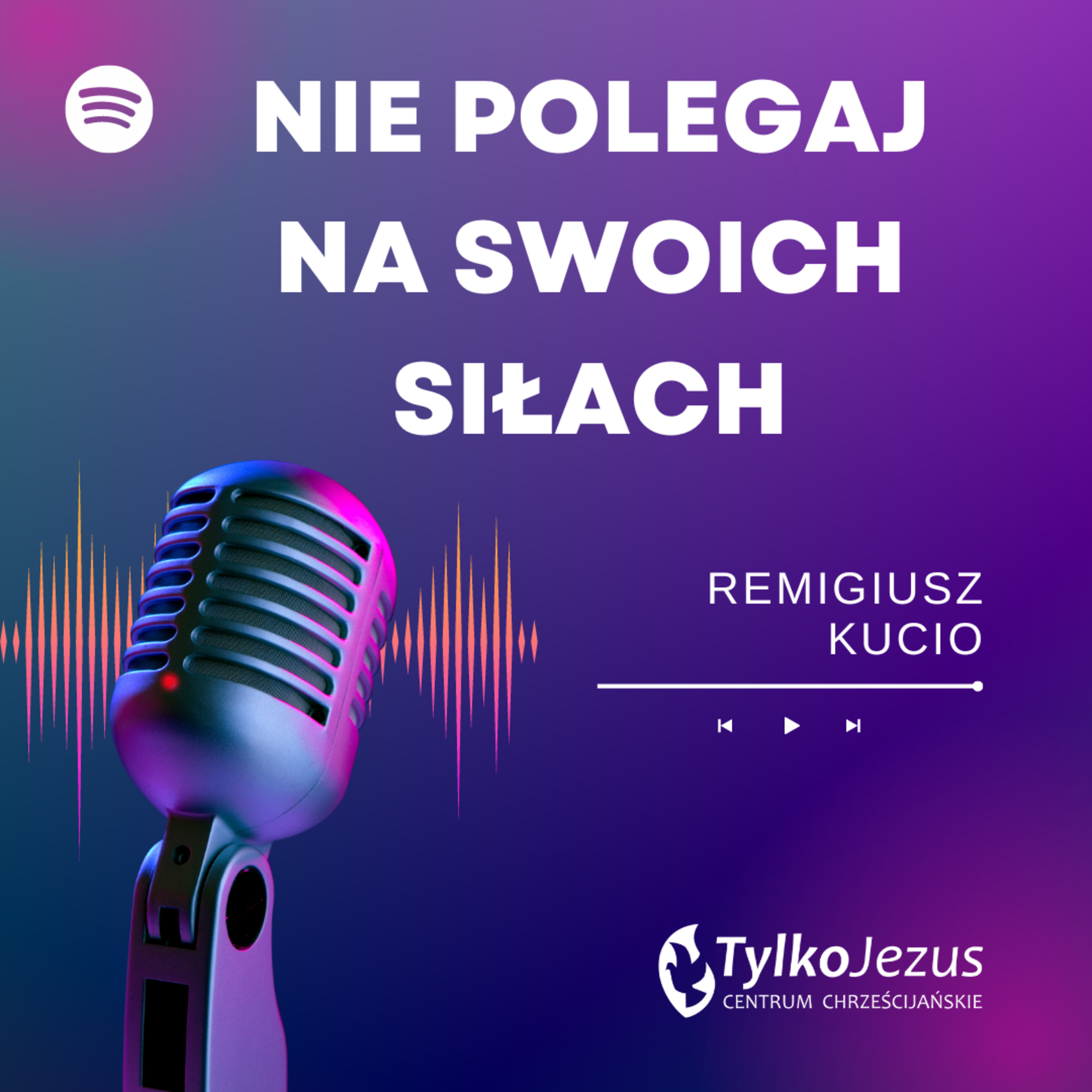 Nie polegaj na swoich siłach - Remigiusz Kucio episode artwork