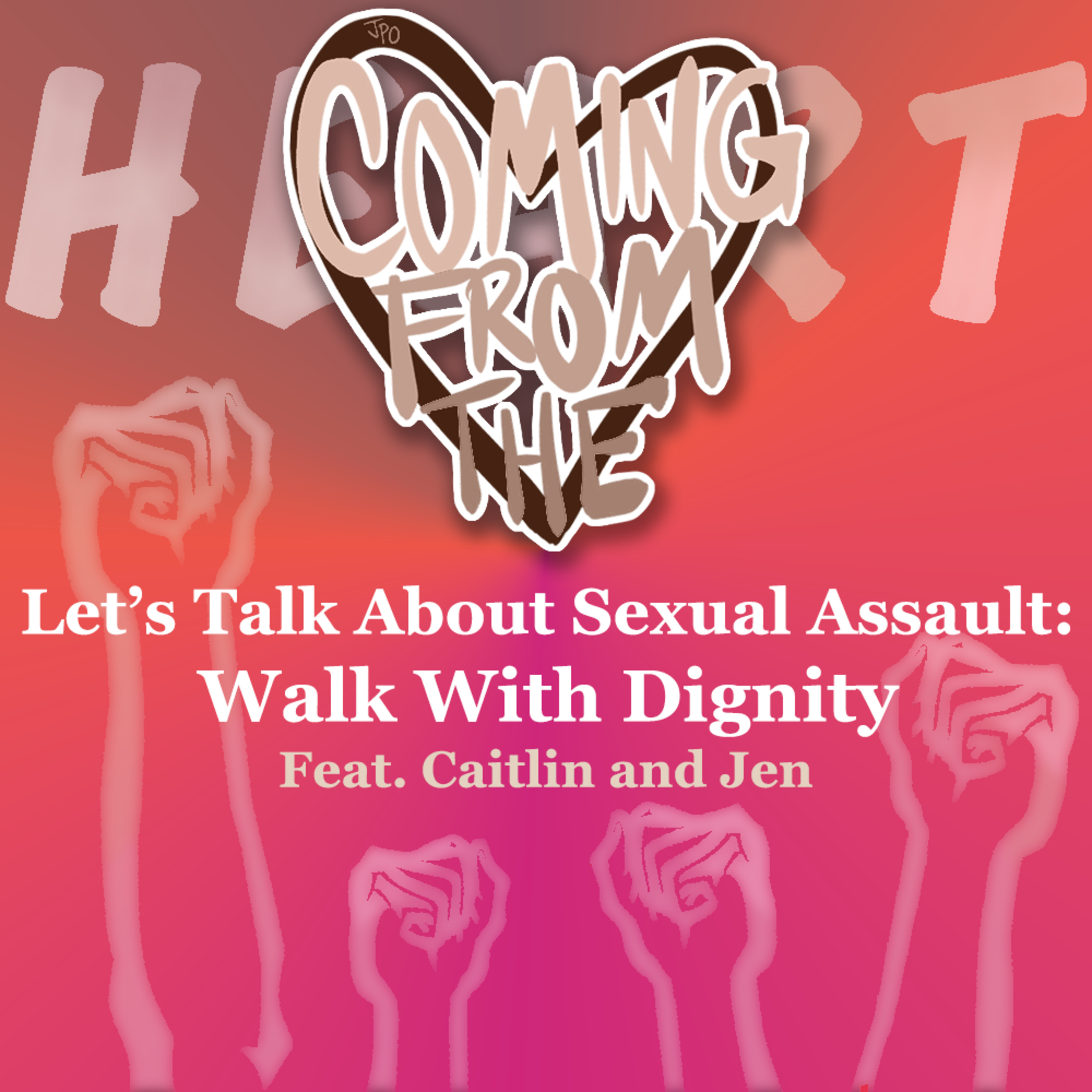 Let's Talk About Sexual Assault: Walk With Dignity Feat. Caitlin Allen and Jennifer Smith episode artwork