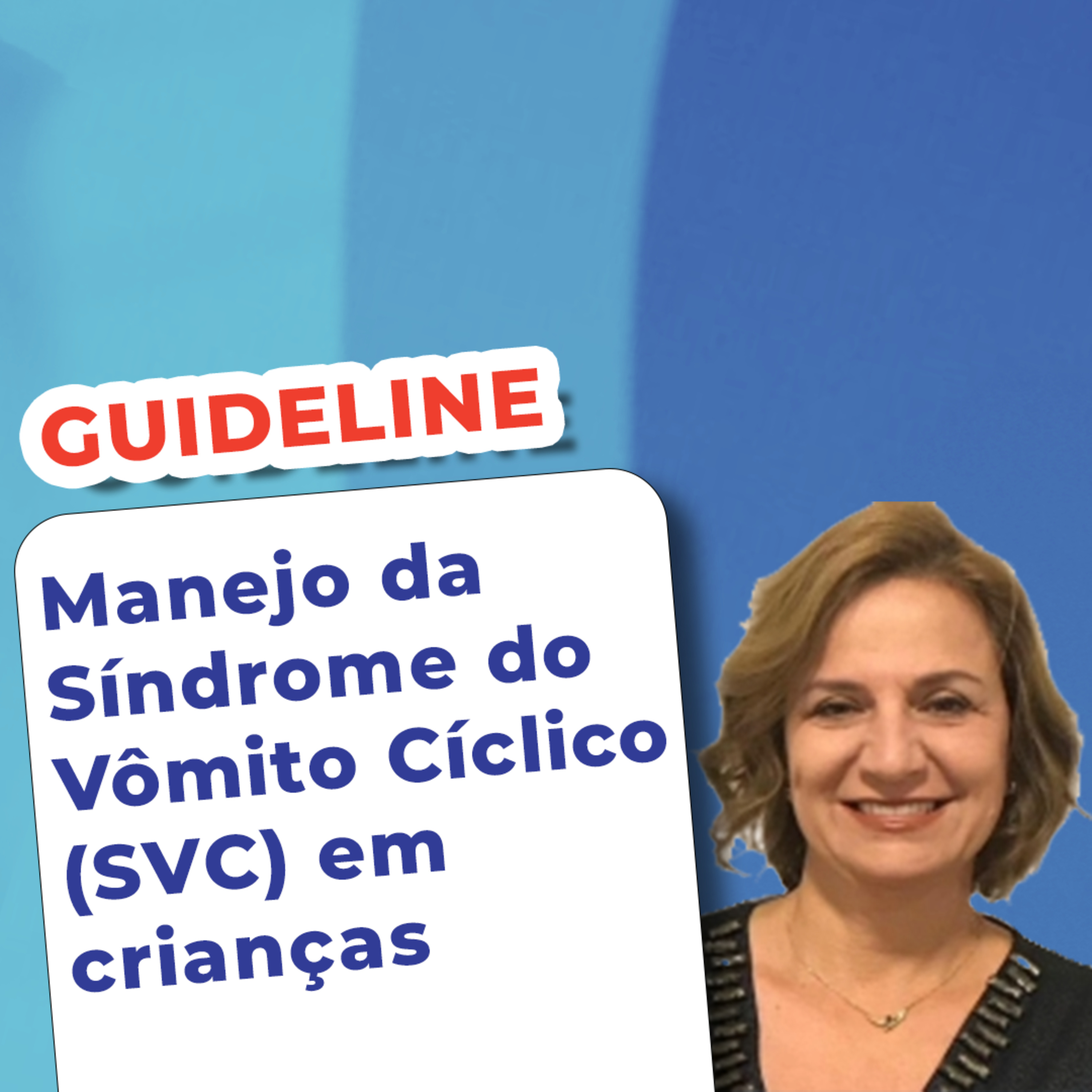 EP 147 - Manejo da Síndrome do Vômito Cíclico (SVC) em crianças - Guideline episode artwork