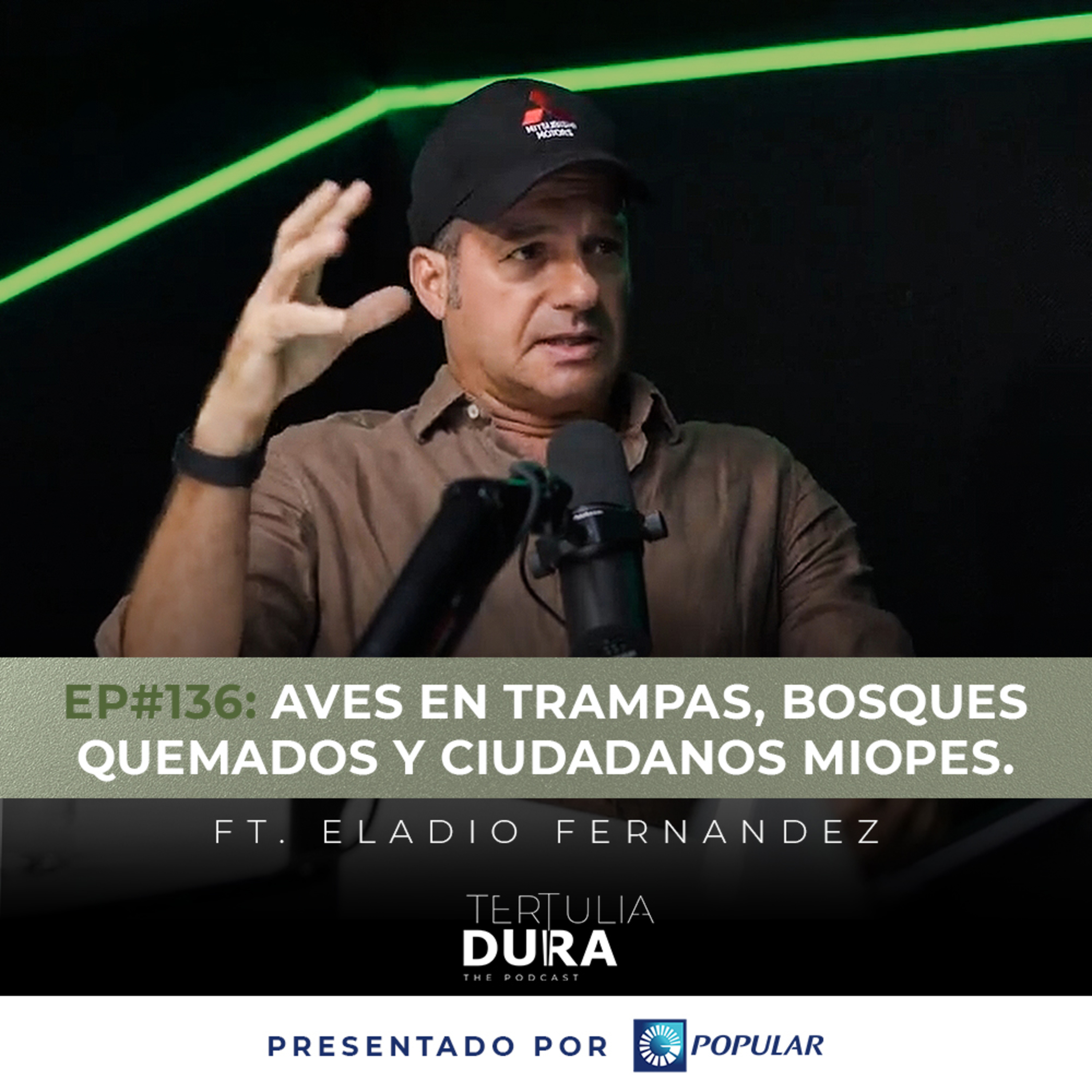 EP#136 Eladio Fernandez: Aves en trampas, bosques quemados y ciudadanos miopes. episode artwork