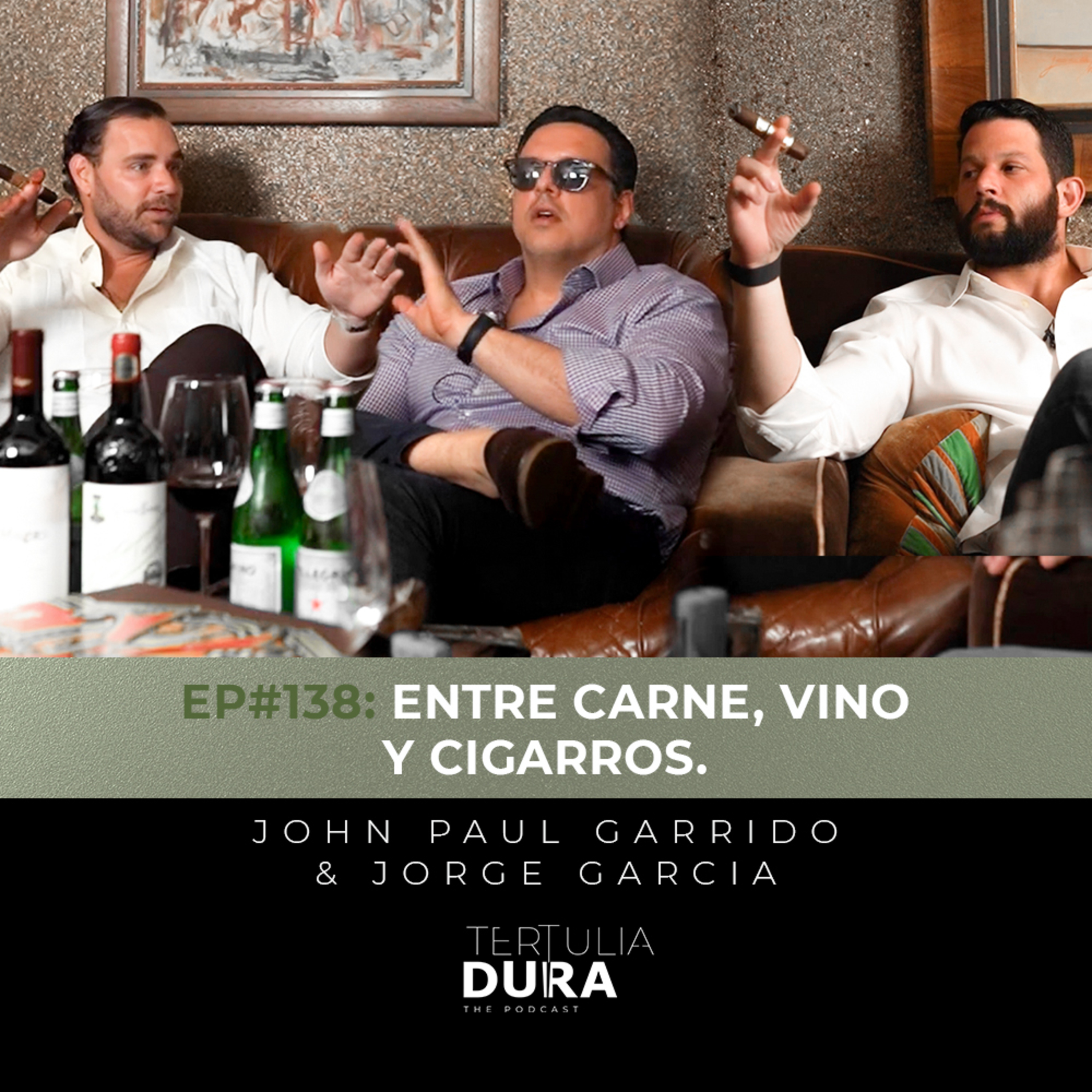 EP138: Entre carne, vino y cigarros ft. John Paul Garrido & Jorge Garcia episode artwork