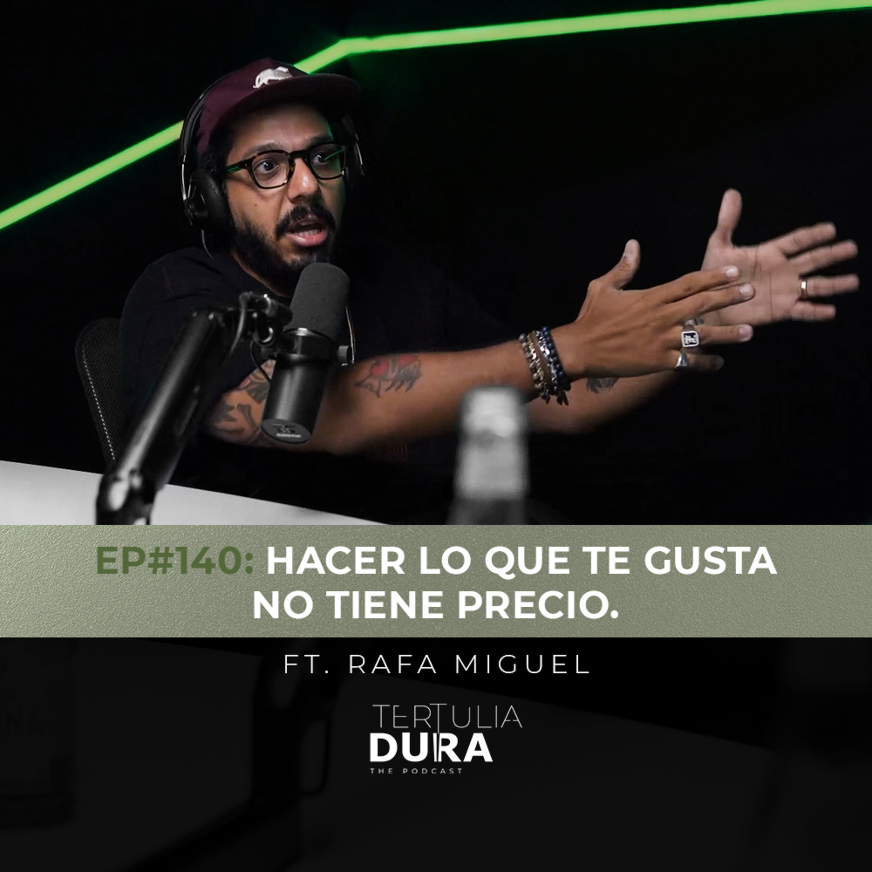 EP#140 - Rafa Miguel: Hacer lo que te gusta no tiene precio.